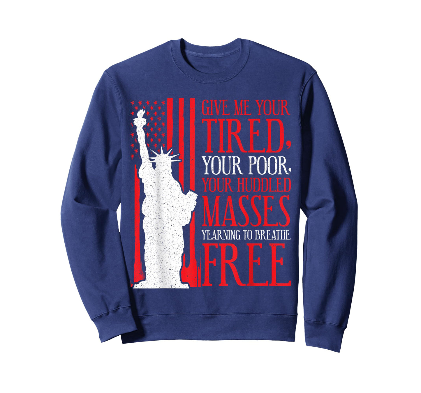 Statue of Liberty T Shirt - Give Me Your Tired Your Poor T-Shirt