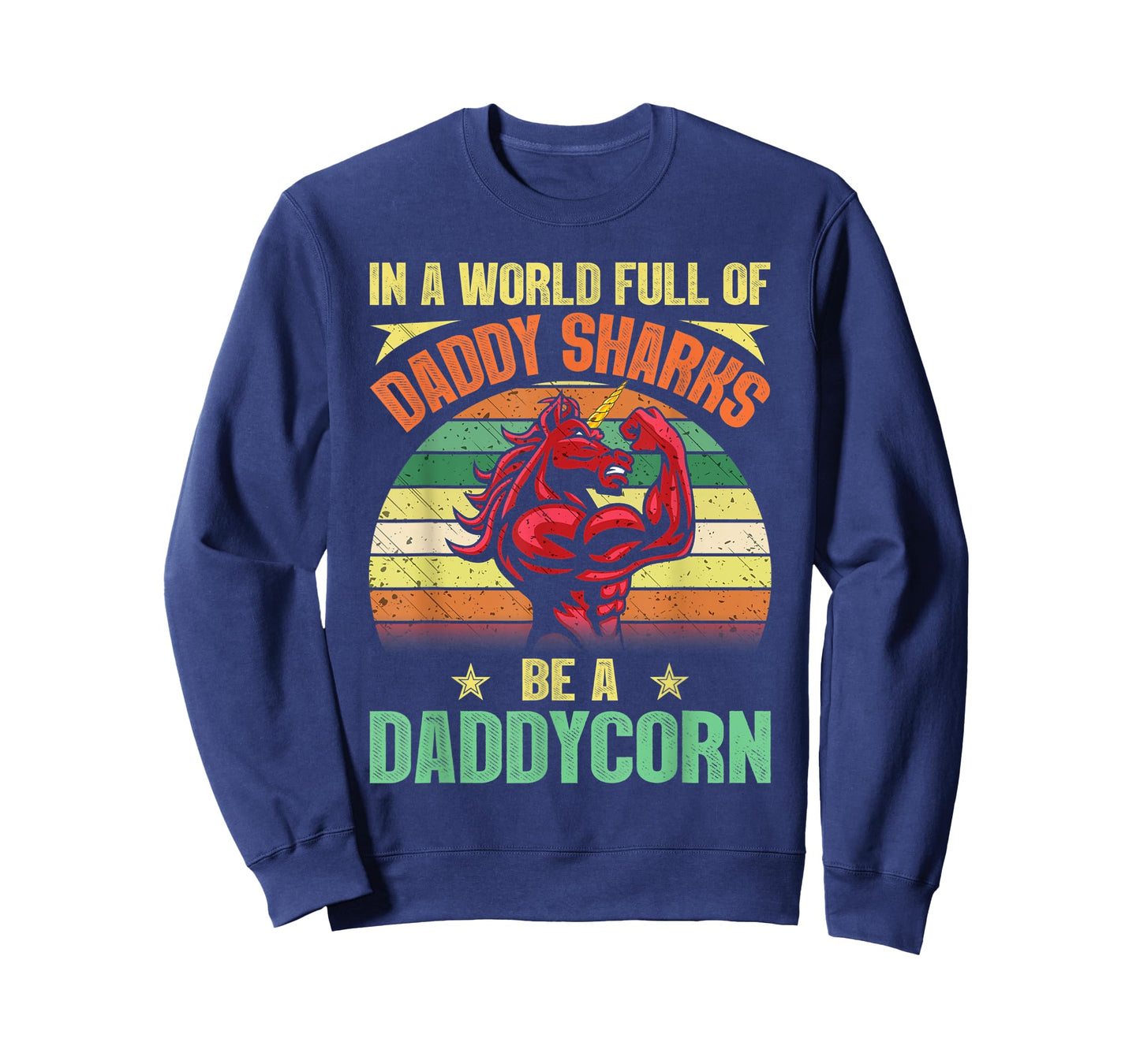 In A World Full Of Daddy Sharks Be A Daddycorn Father gift T-Shirt