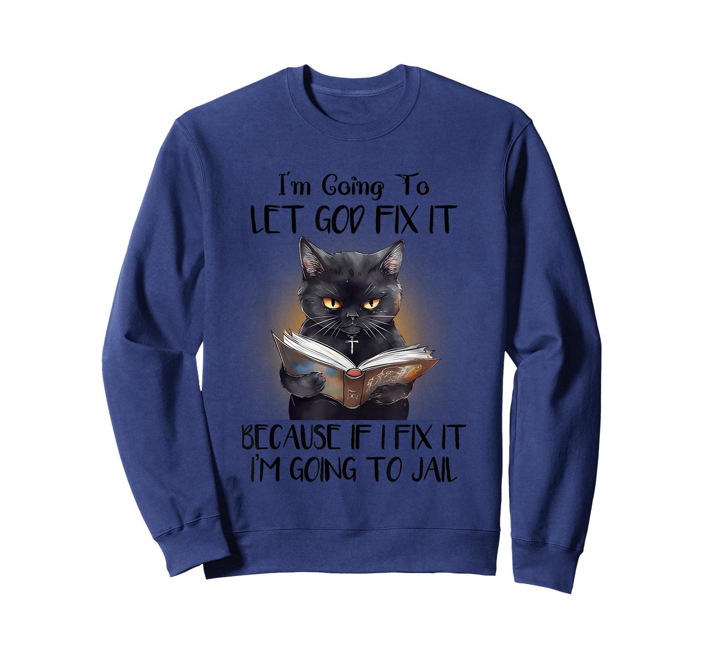 Funny Cat Let God Fix It T-shirt, Funny Saying, Sarcastic T-Shirt