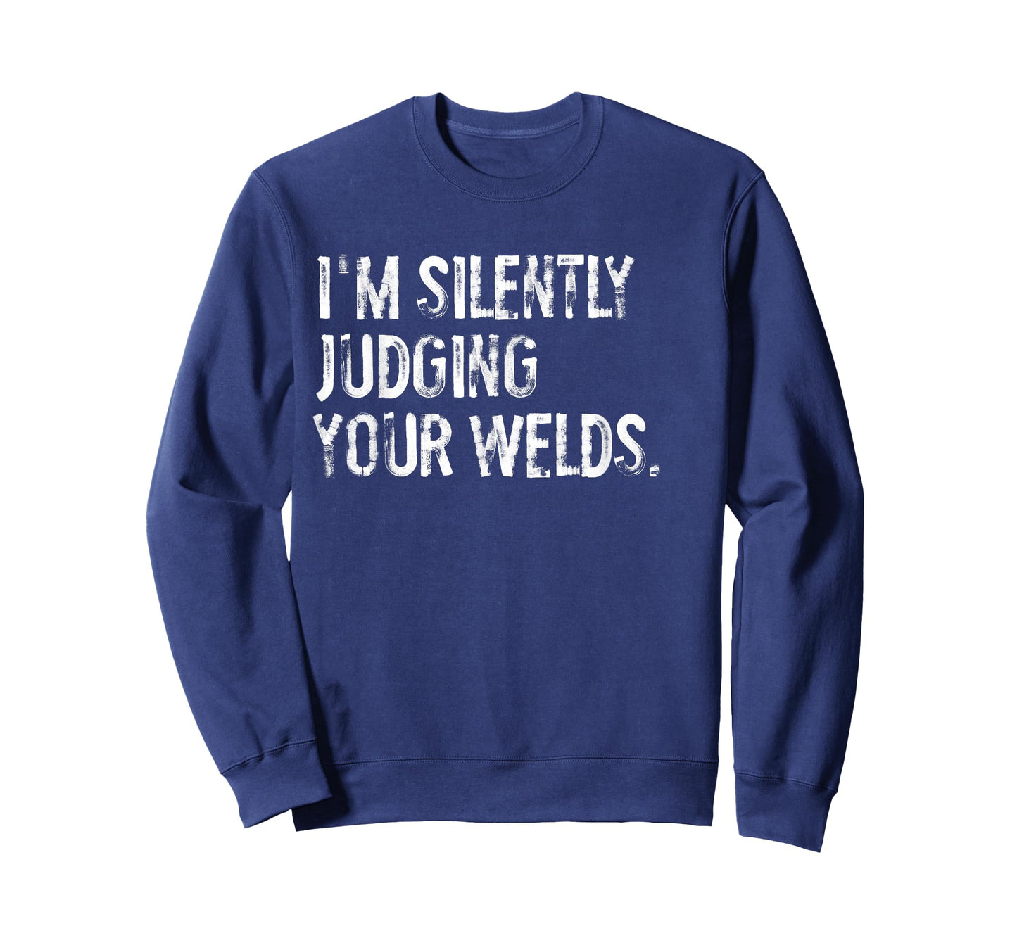 I'm Silently Judging Your Welds Funny Welder Metal Welding T-Shirt