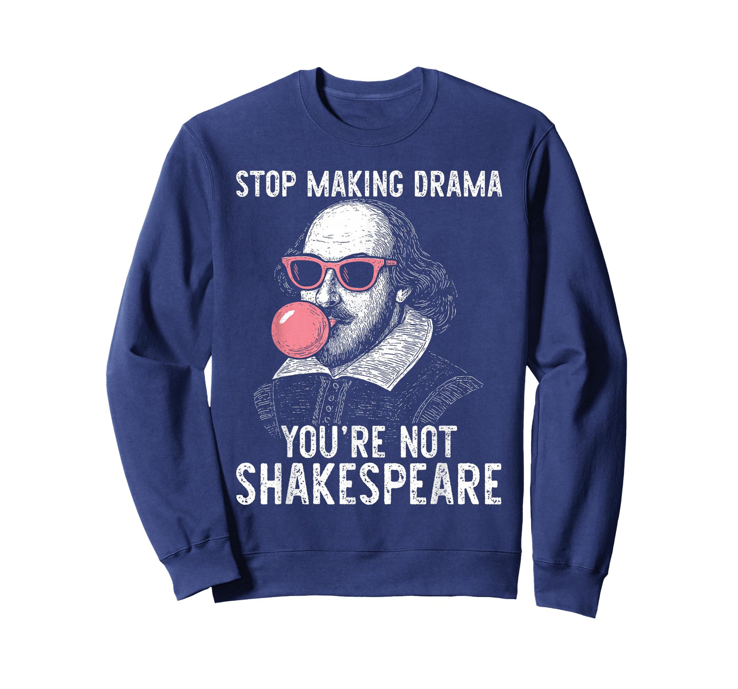 Stop Making Drama You're Not Shakespeare T-Shirt