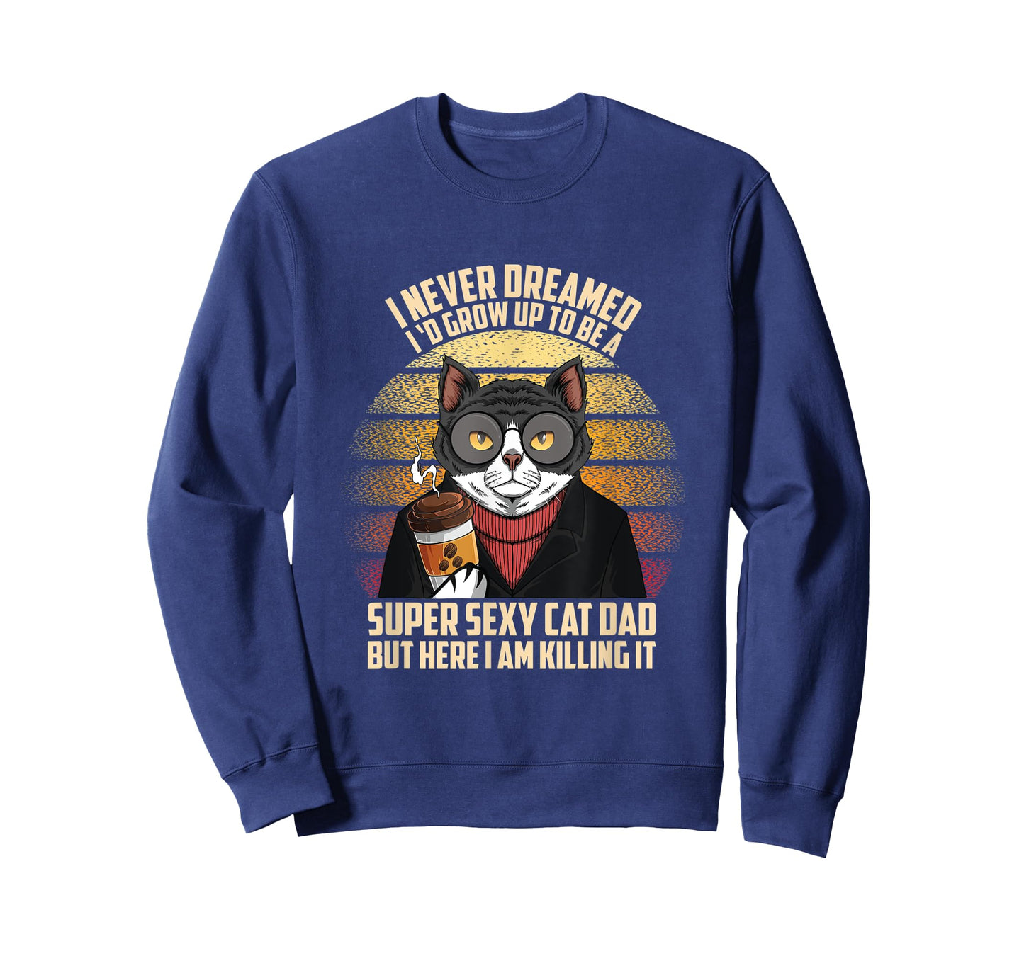 Fathers day I Never Dreamed I'd Grow Up To Be A Sexy Cat Dad Men T-Shirt