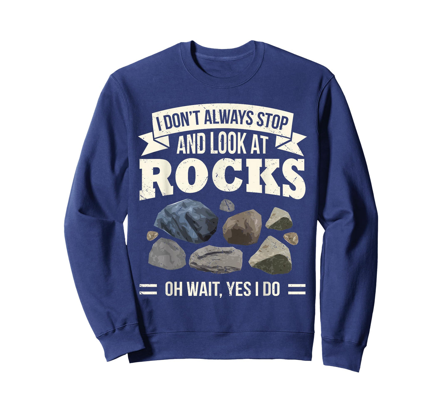 Collecting Rocks Look at Rocks Oh Wait Yes I Do Geology T-Shirt