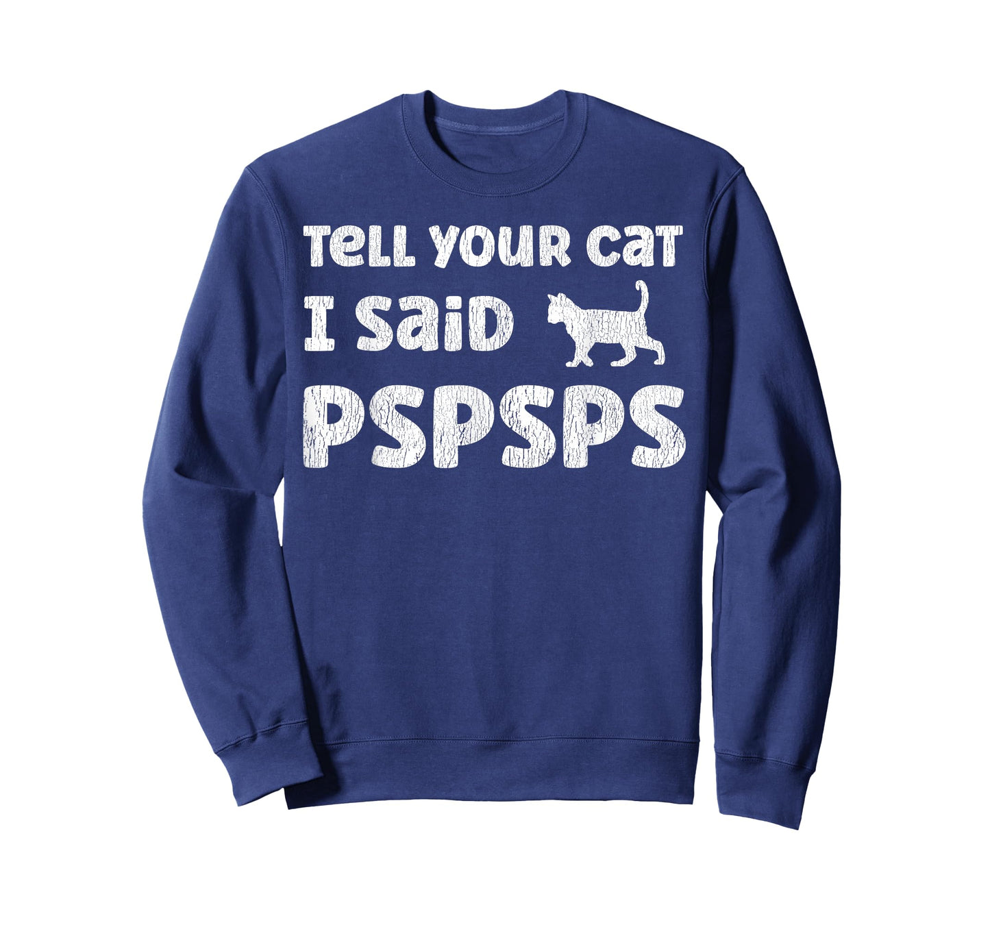 Tell Your Cat I Said Pspsps Funny Cat Saying T-Shirt