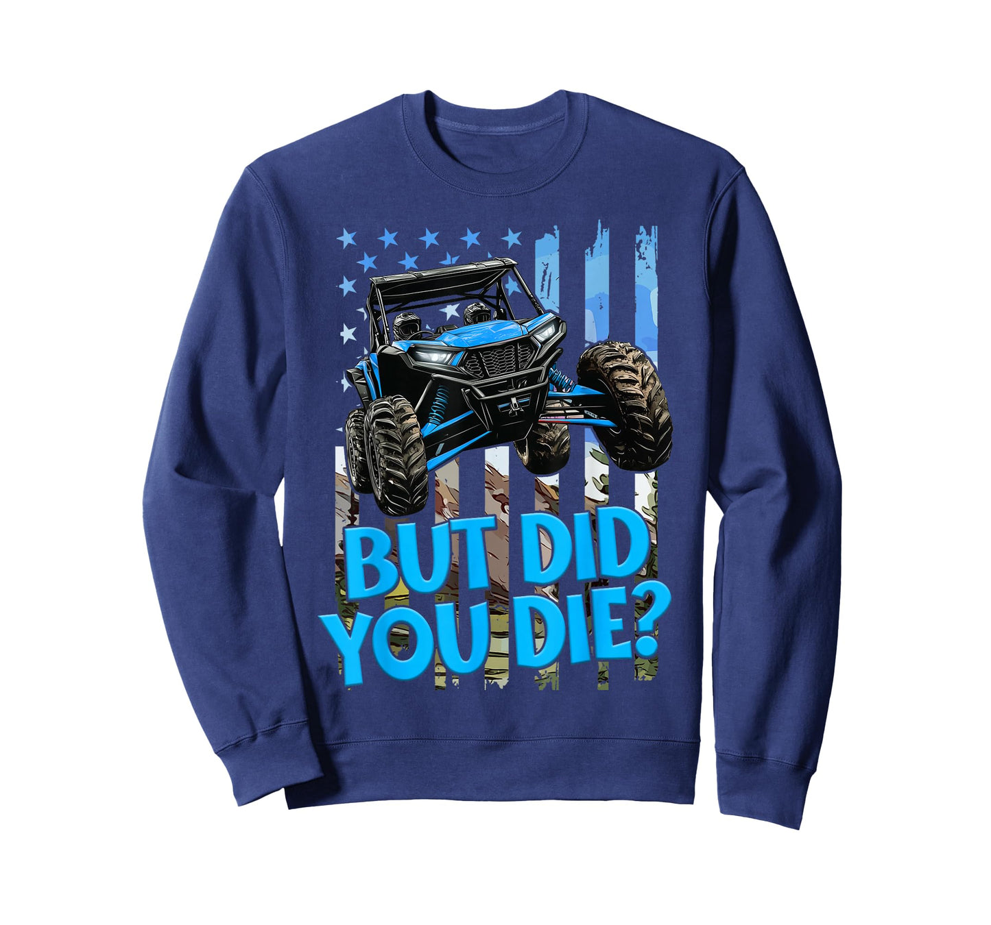 SXS UTV But Did You Die Blue Flag Offroad Fun Adventure T-Shirt