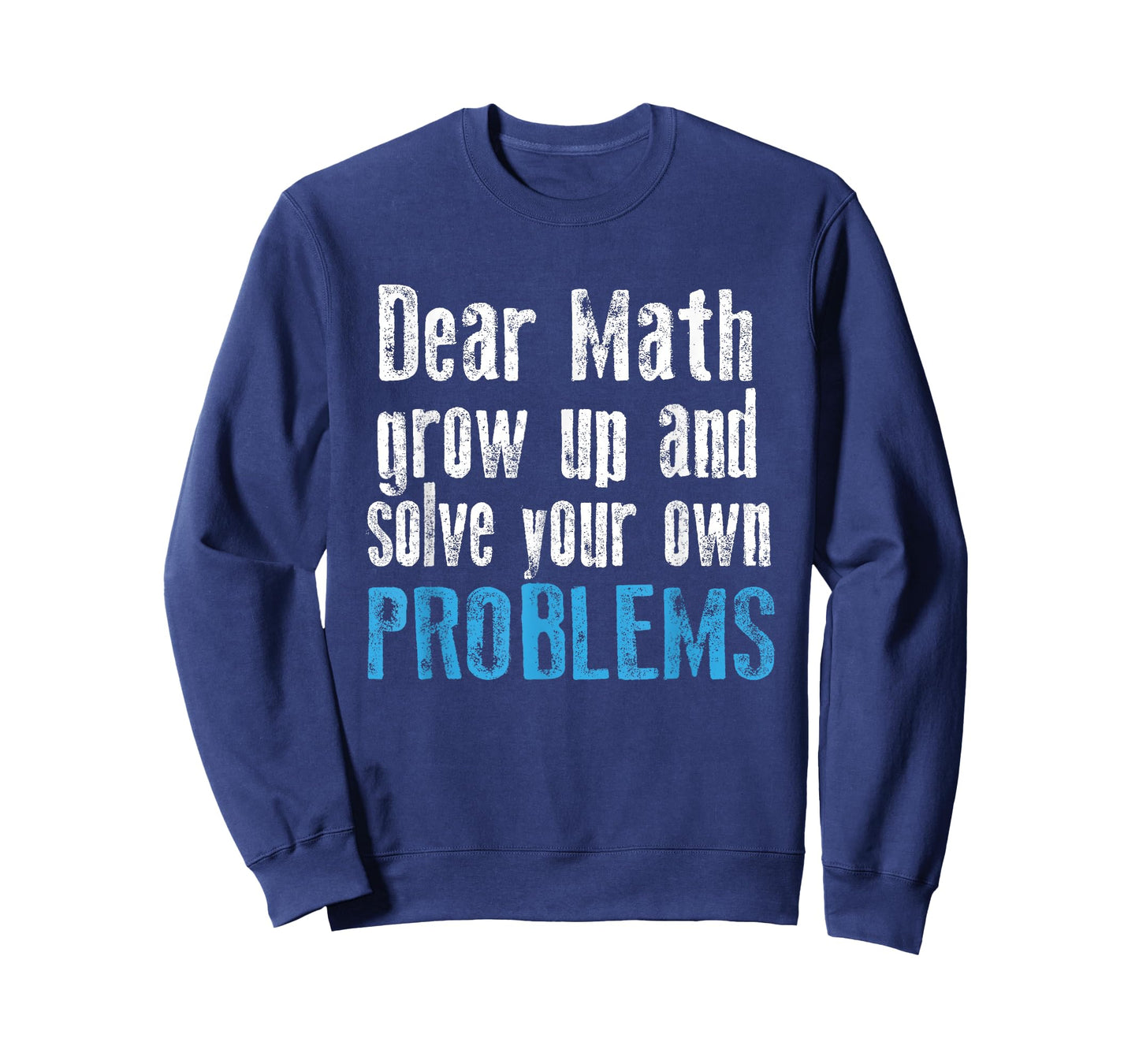 Dear math grow up and solve your own problems t-shirt T-Shirt