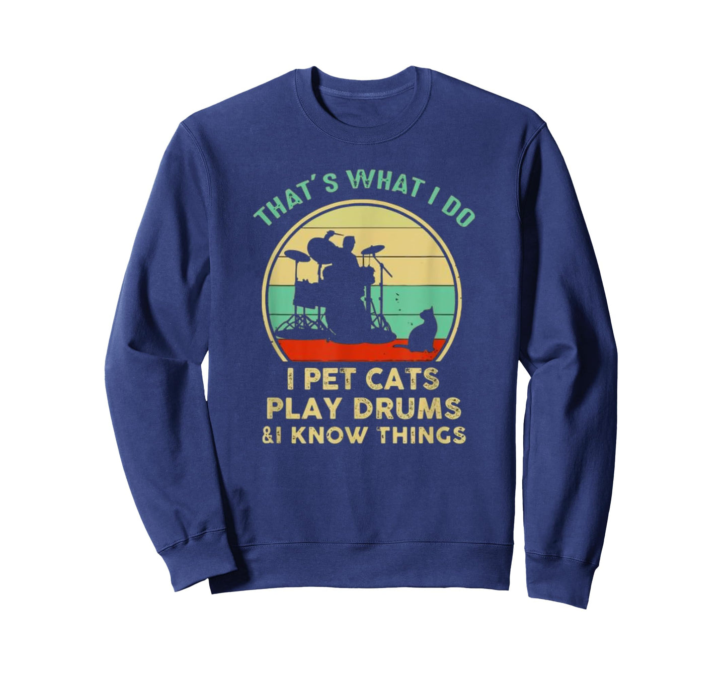 That's What I Do I Pet Cat I Play Drums And I Know Things T-Shirt
