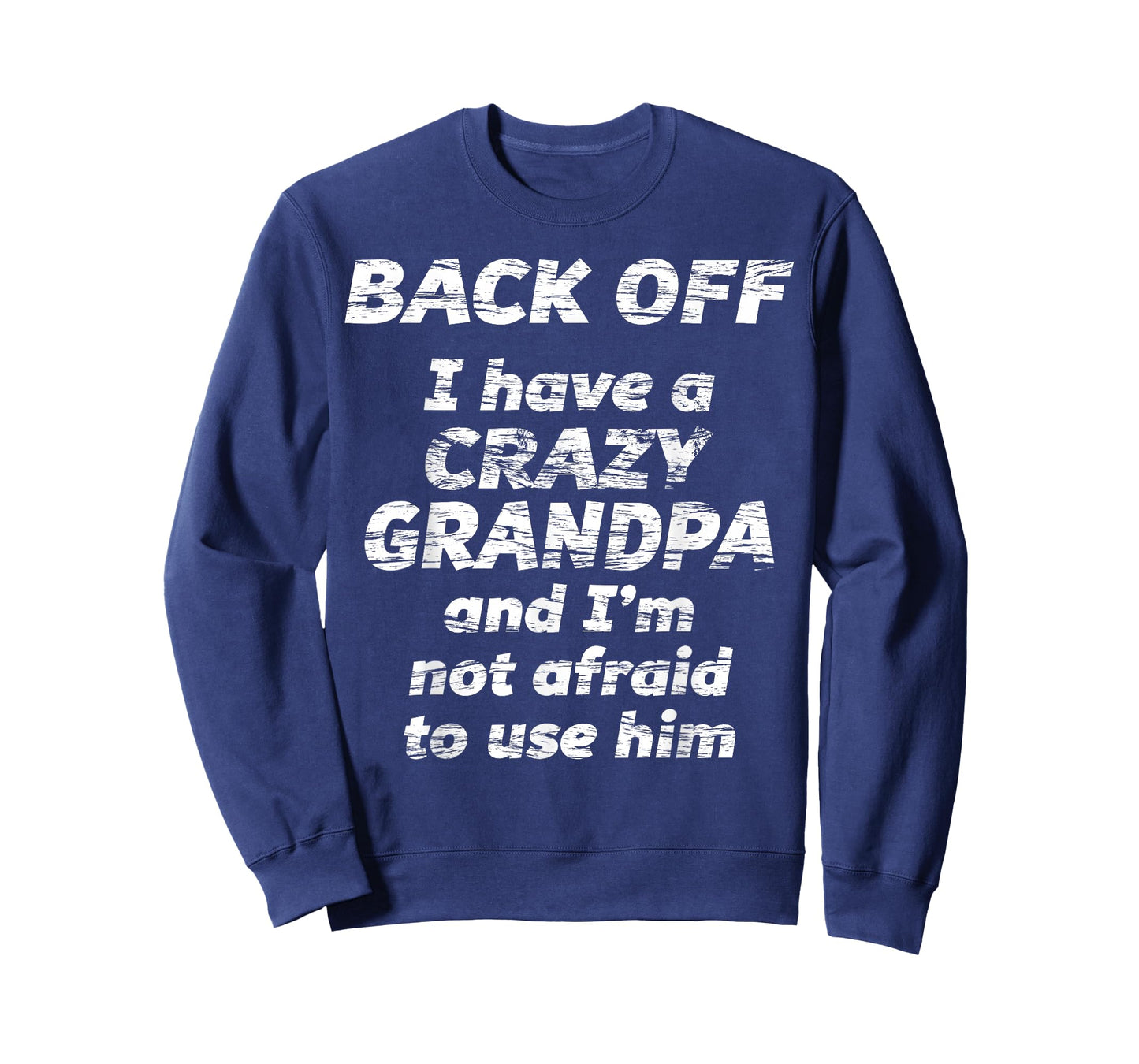 Back Off I Have a Crazy Grandpa & I'm not Afraid to use HIM T-Shirt