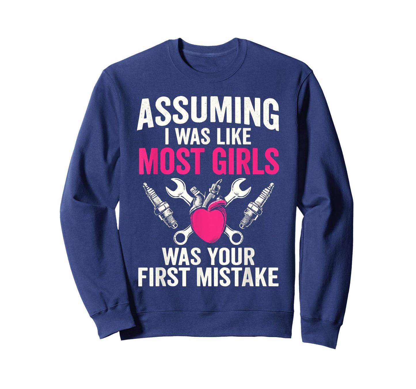 Assuming I Was Like Most Girls Was Your First Mistake T-Shirt