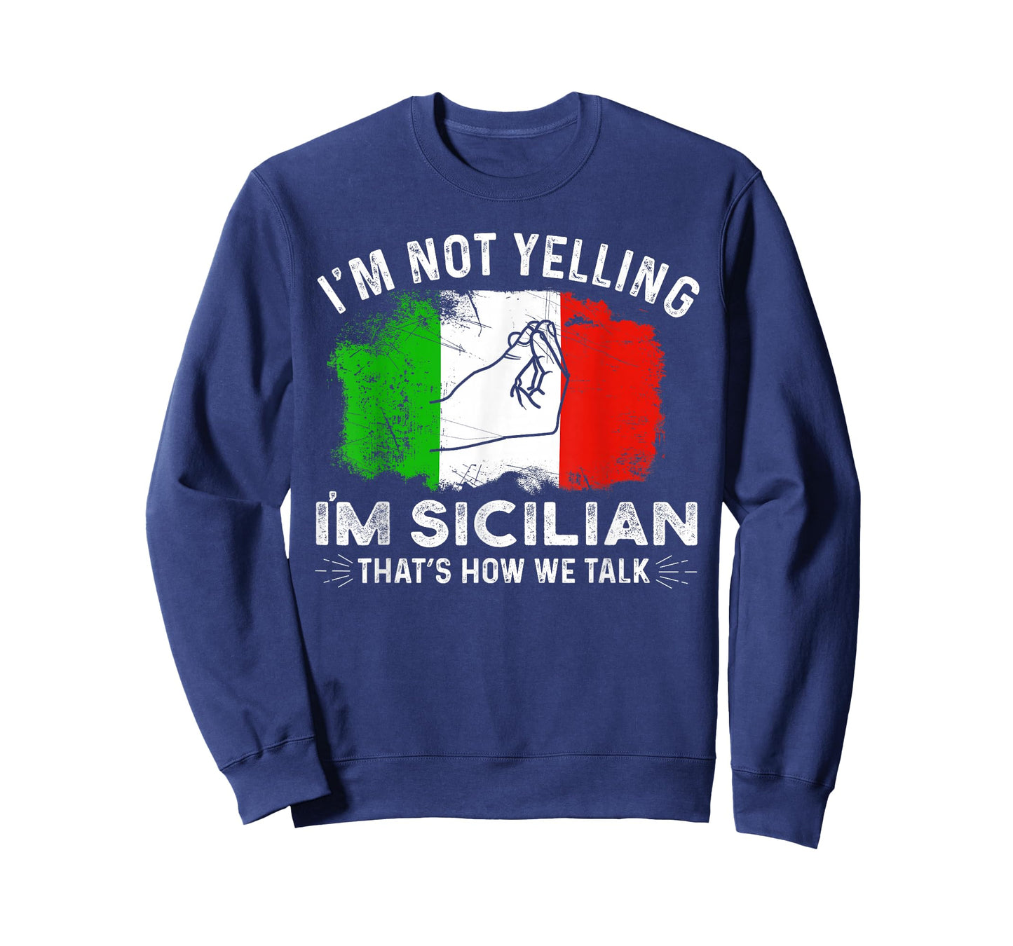 Italy Flag I'm Not Yelling I'm Sicilian That's How We Talk T-Shirt