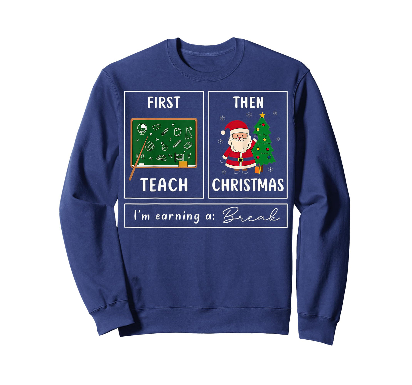 First Teach Then Christmas I'm Earning A Break Teacher T-Shirt