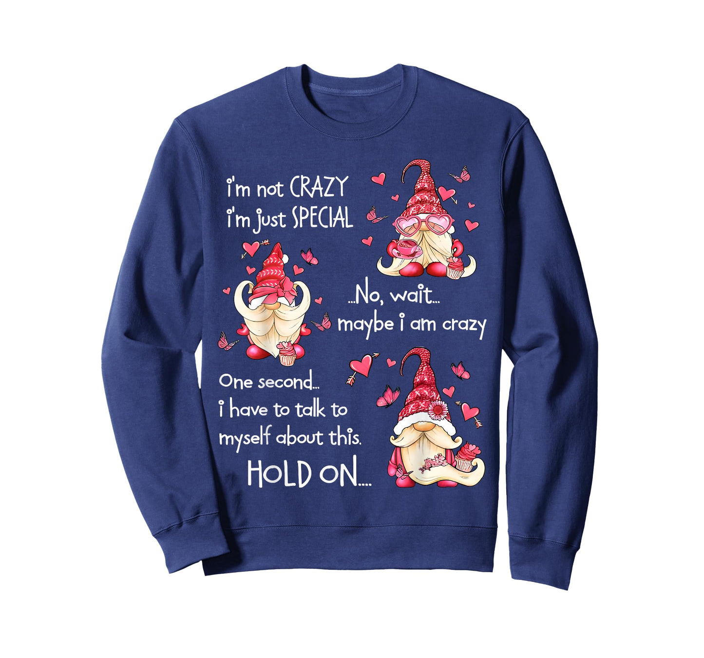 Gnome I'm Not Crazy I'm Just Special No Wait Maybe I'm Crazy T-Shirt