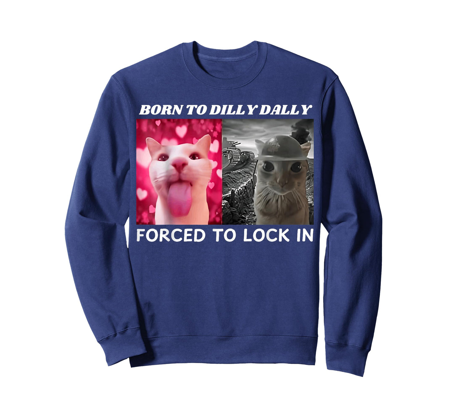 Born to Dilly Dally Forced to Lock in Cat Meme Funny Memes T-Shirt