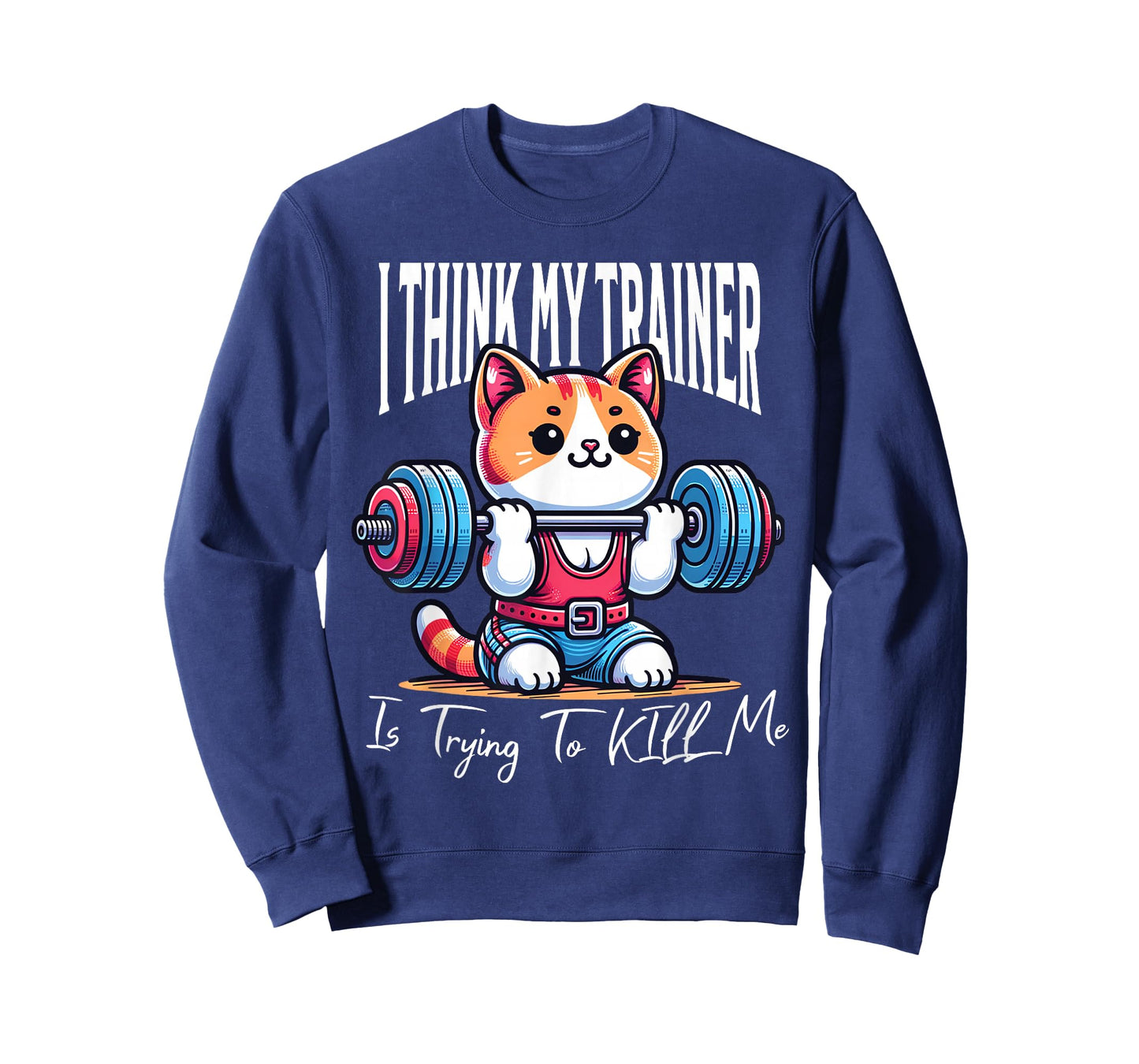 Funny Cute Cat Gym I Think My Trainer Is Trying To Kill Me T-Shirt