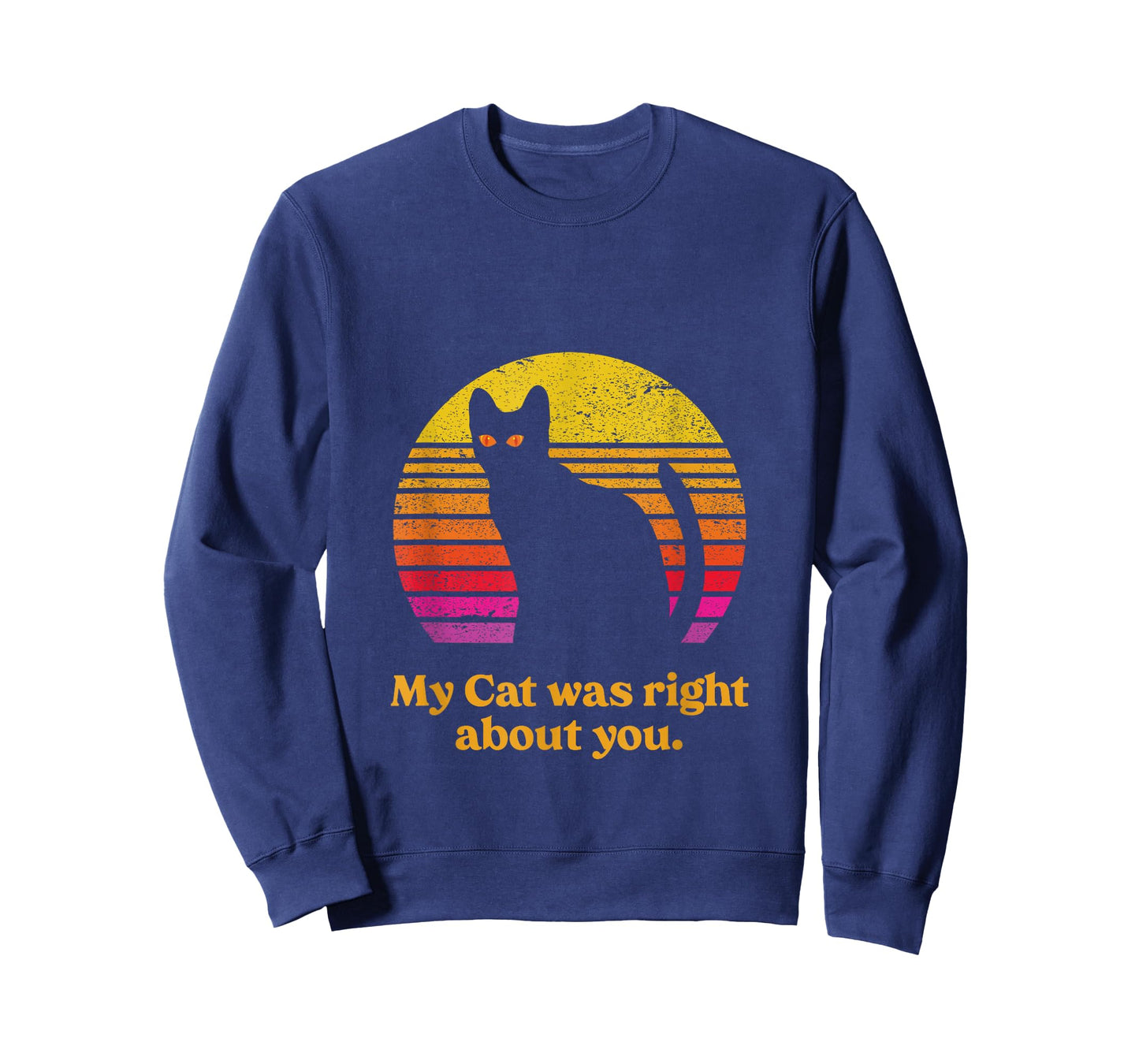 My Cat was Right About You funny Cat Saying Retro Sunset T-Shirt