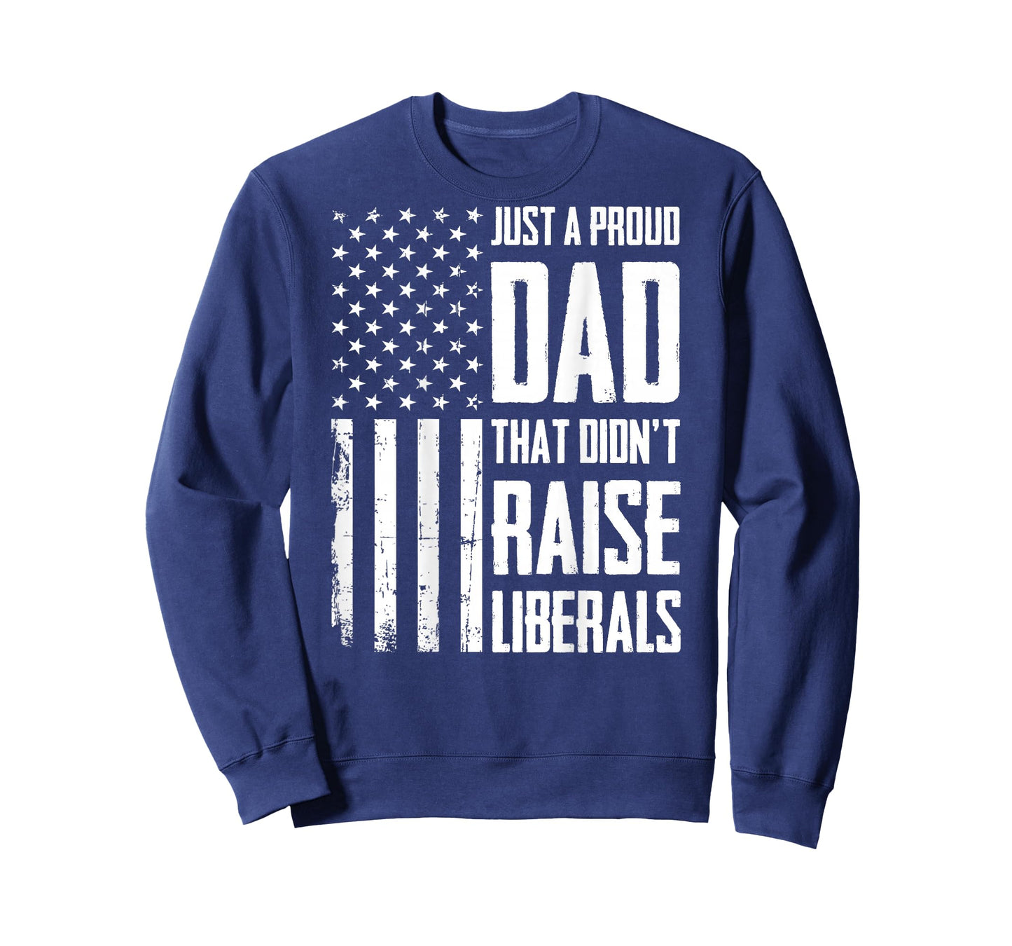 Proud Dad That Didn't Raise Liberals American Flag (On Back) T-Shirt
