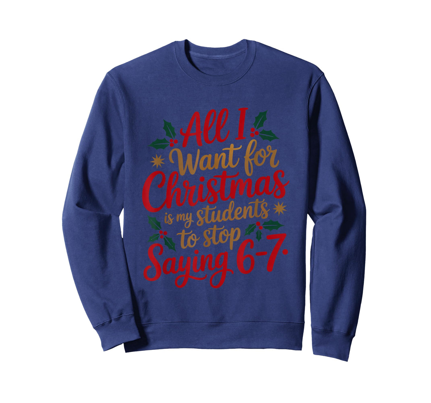 Students Saying 6-7 67 Six Seven Funny Teacher Christmas T-Shirt