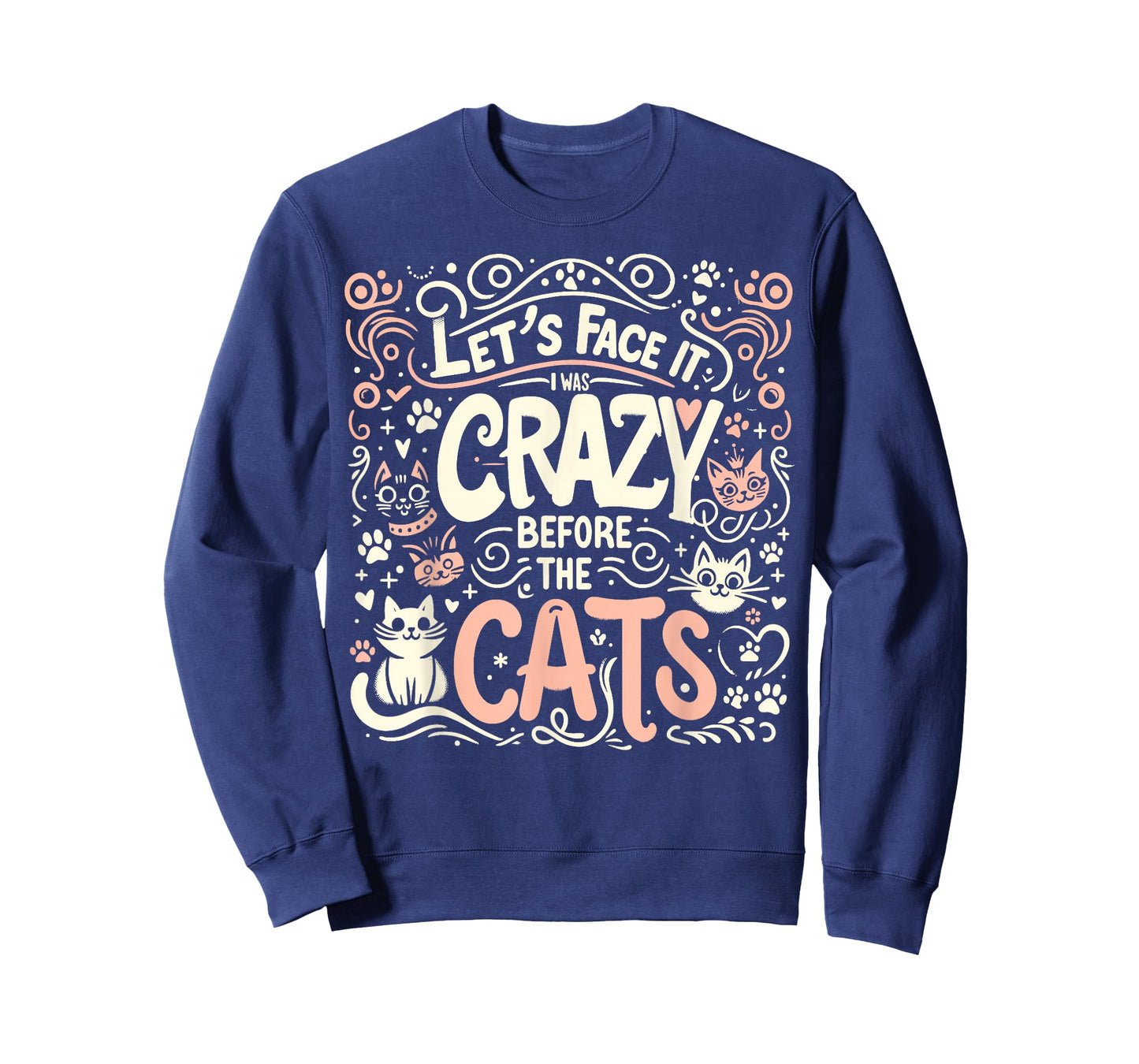 Let's Face It I Was Crazy Before The Cats T-Shirt