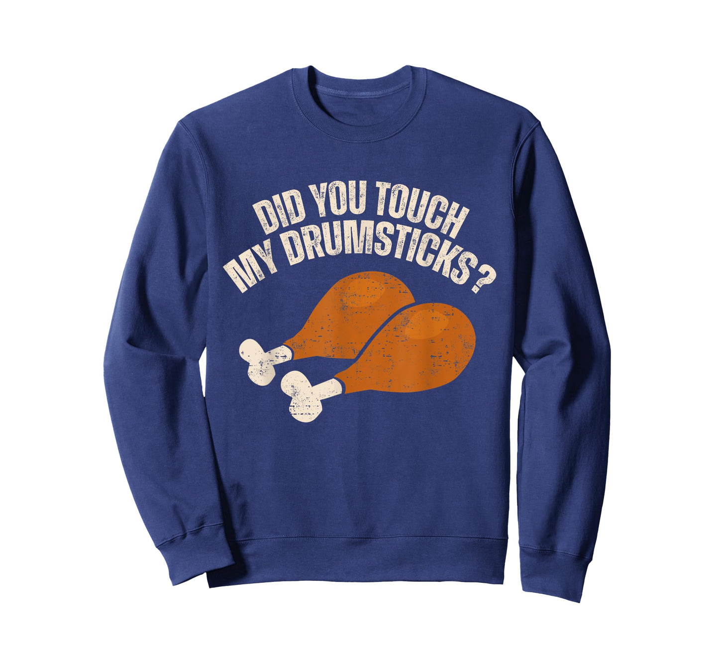 Did You Touch My Drumsticks Thanksgiving Funny T-Shirt