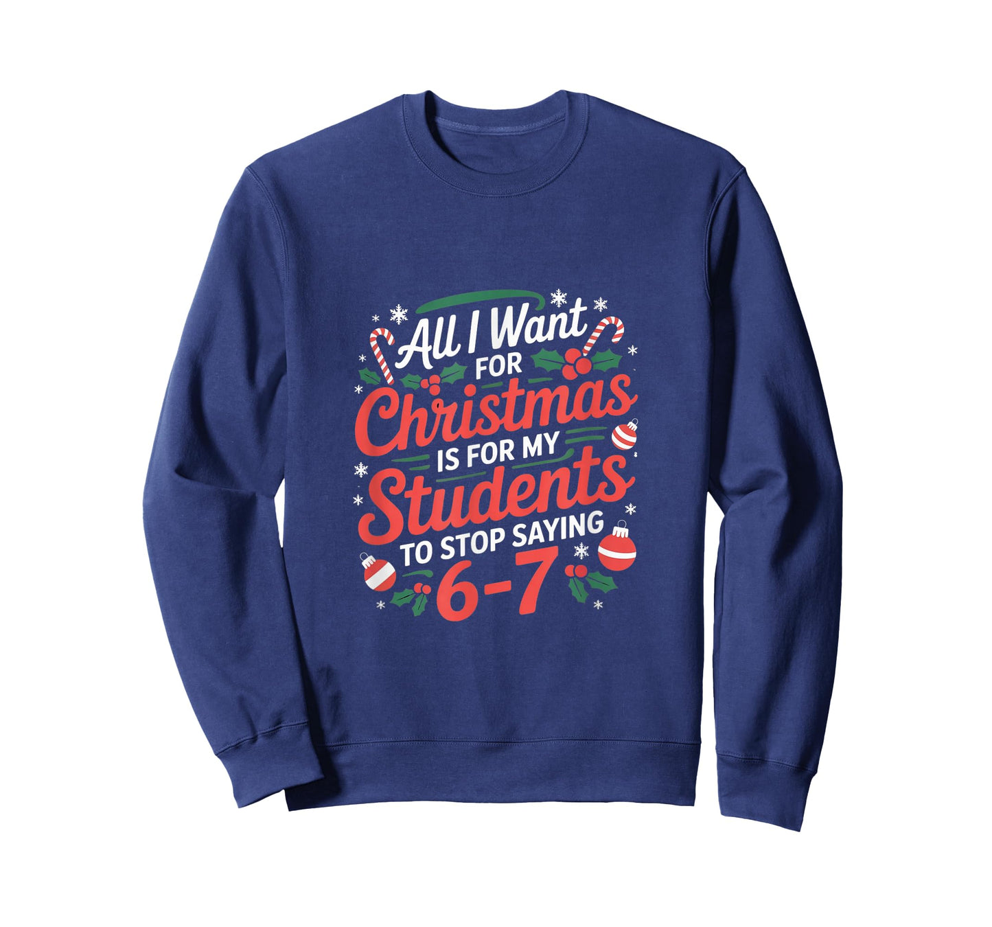 Teacher 6-7 Six Seven I Want My Students to Stop Saying 67 T-Shirt