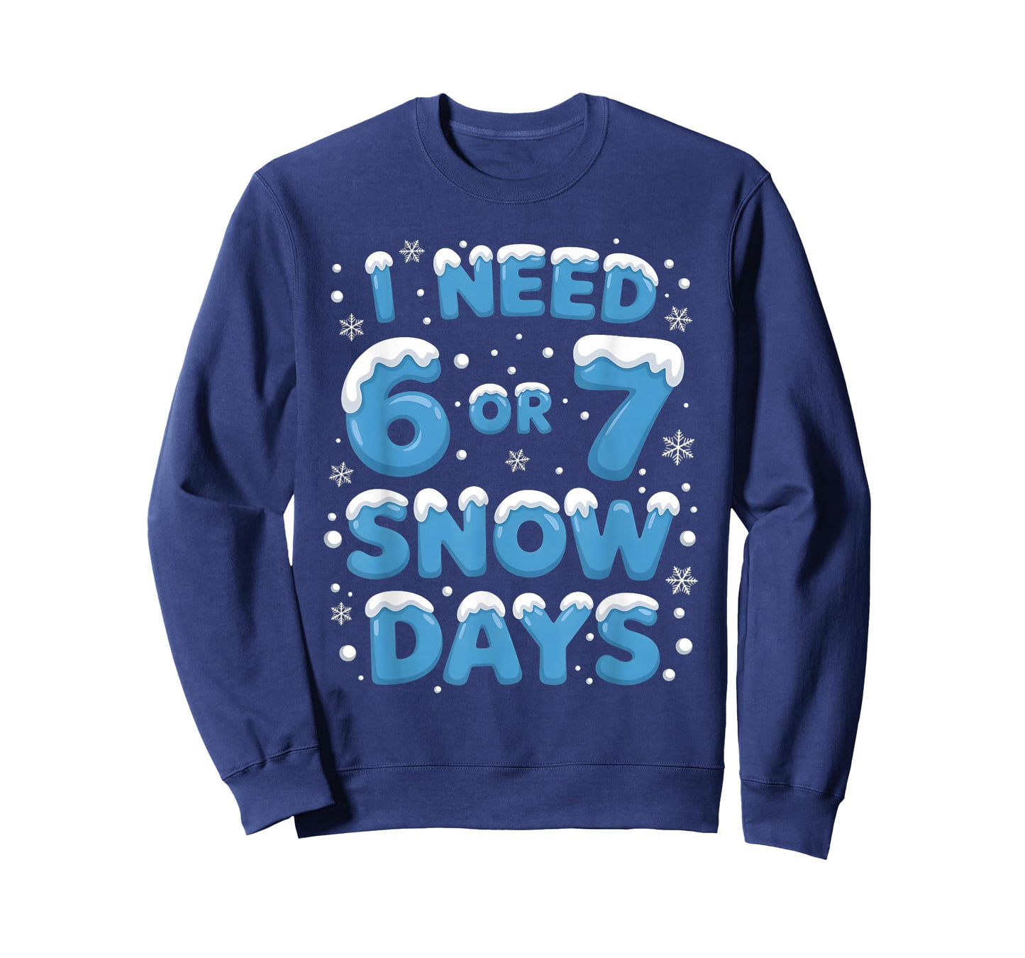 I Need 6 7 Snow Days Funny Teacher Winter School Snowy Day T-Shirt