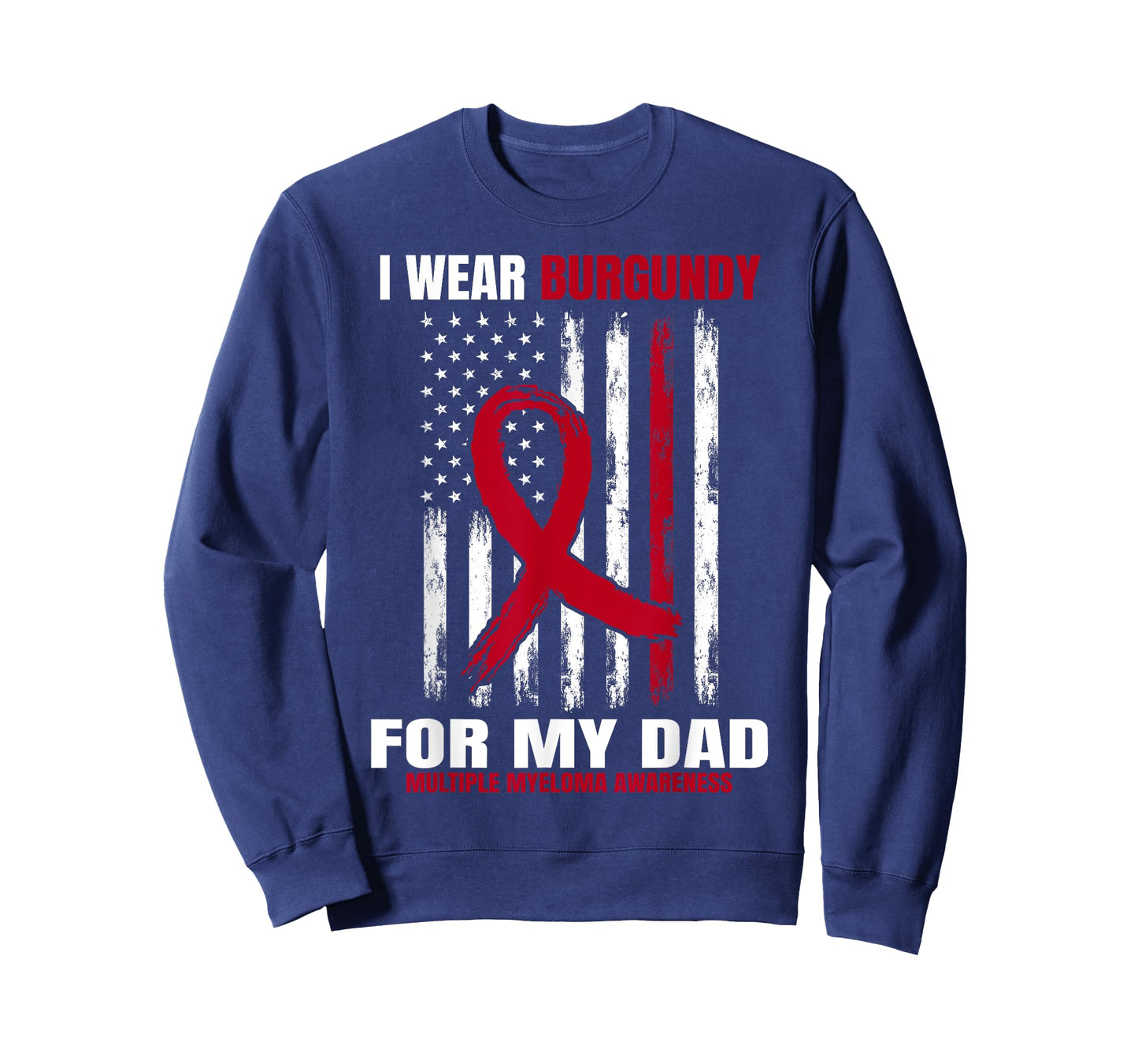 I Wear Burgundy For My Dad Multiple Myeloma Awareness Flag T-Shirt