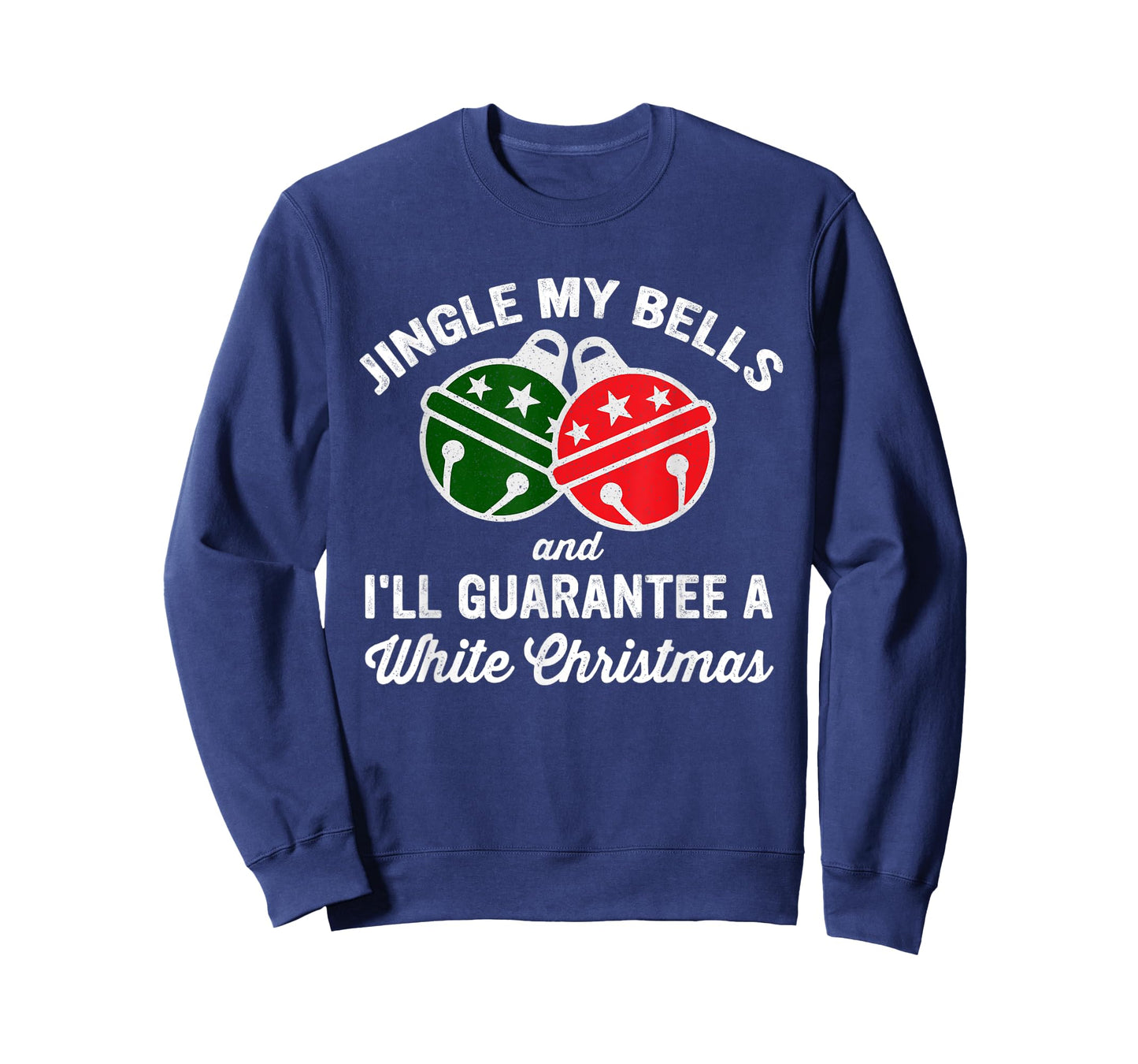 Jingle My Bells And I'll Guarantee A White Christmas T-Shirt