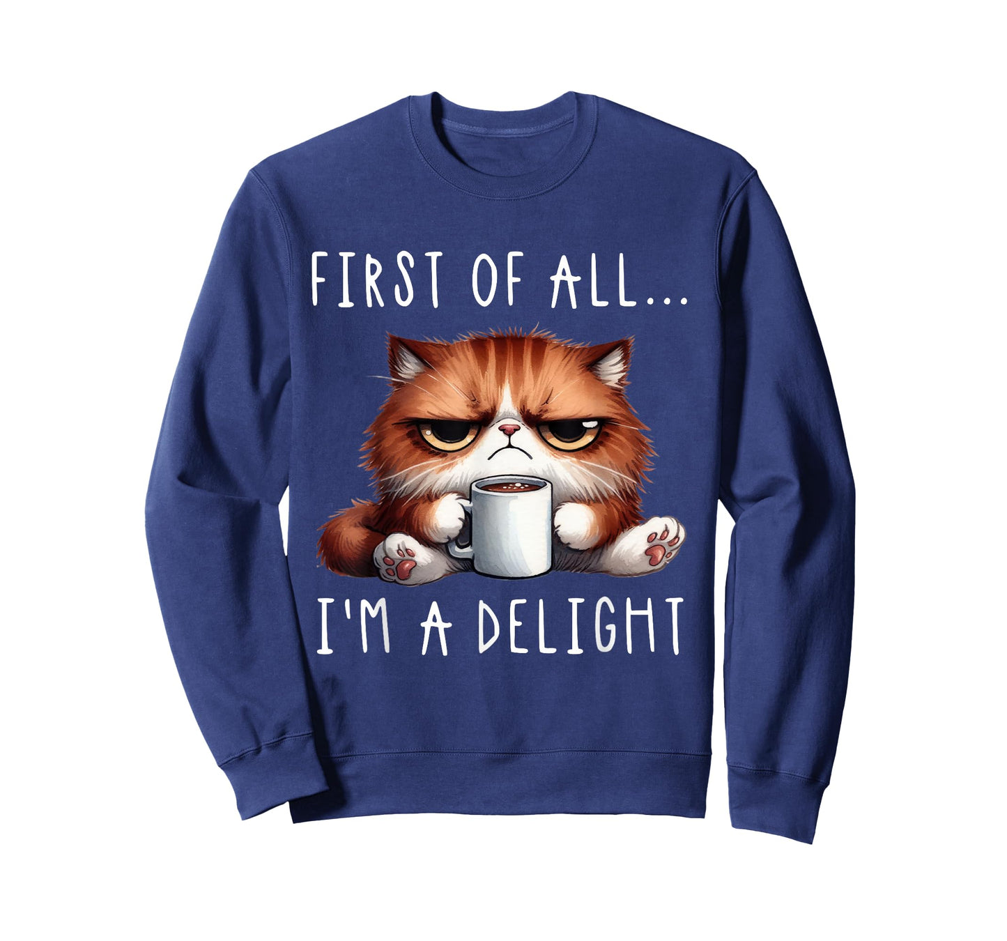 First of All I'm A Delight Sarcastic Coffee Grumpy Funny Cat T-Shirt