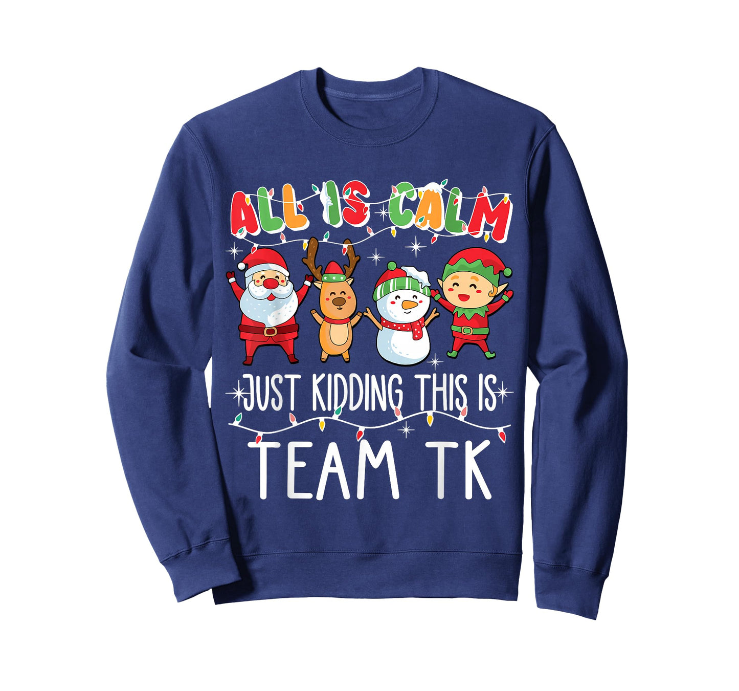 All is Calm Just Kidding This is Team TK Xmas Squad T-Shirt