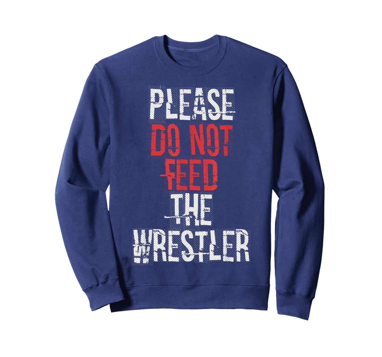 Please do not Feed The Wrestler - Wrestling T-Shirt