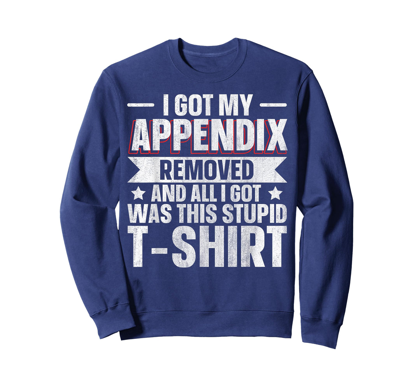 Appendix Removed And All I Got Was This Stupid T-Shirt