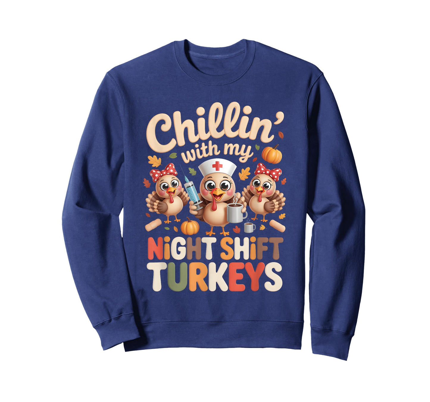 Chillin with My Night-Shift Turkeys Thanksgiving Nurse T-Shirt