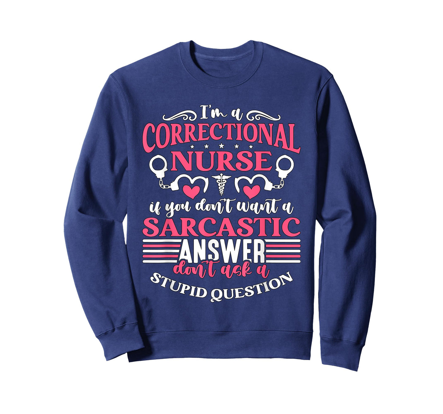 Correctional Nurse Designs for Correctional Nurses I'm A Correctional Nurse If You Don't Want A Sarcastic Answer Don't Unisex-Adults Black Small Modern Crew Collar Short Sleeve T-Shirt