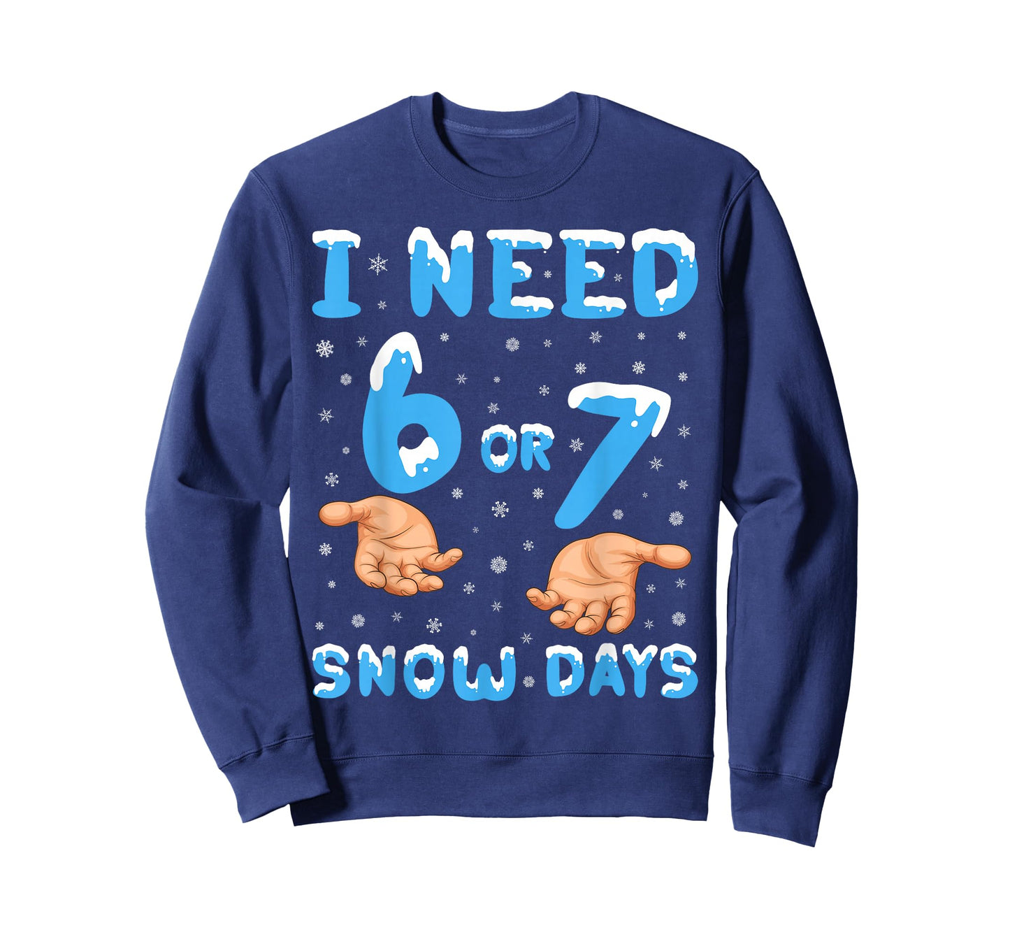 I Need 6 Or 7 Snow Days Funny 67 Meme Teacher Winter School T-Shirt