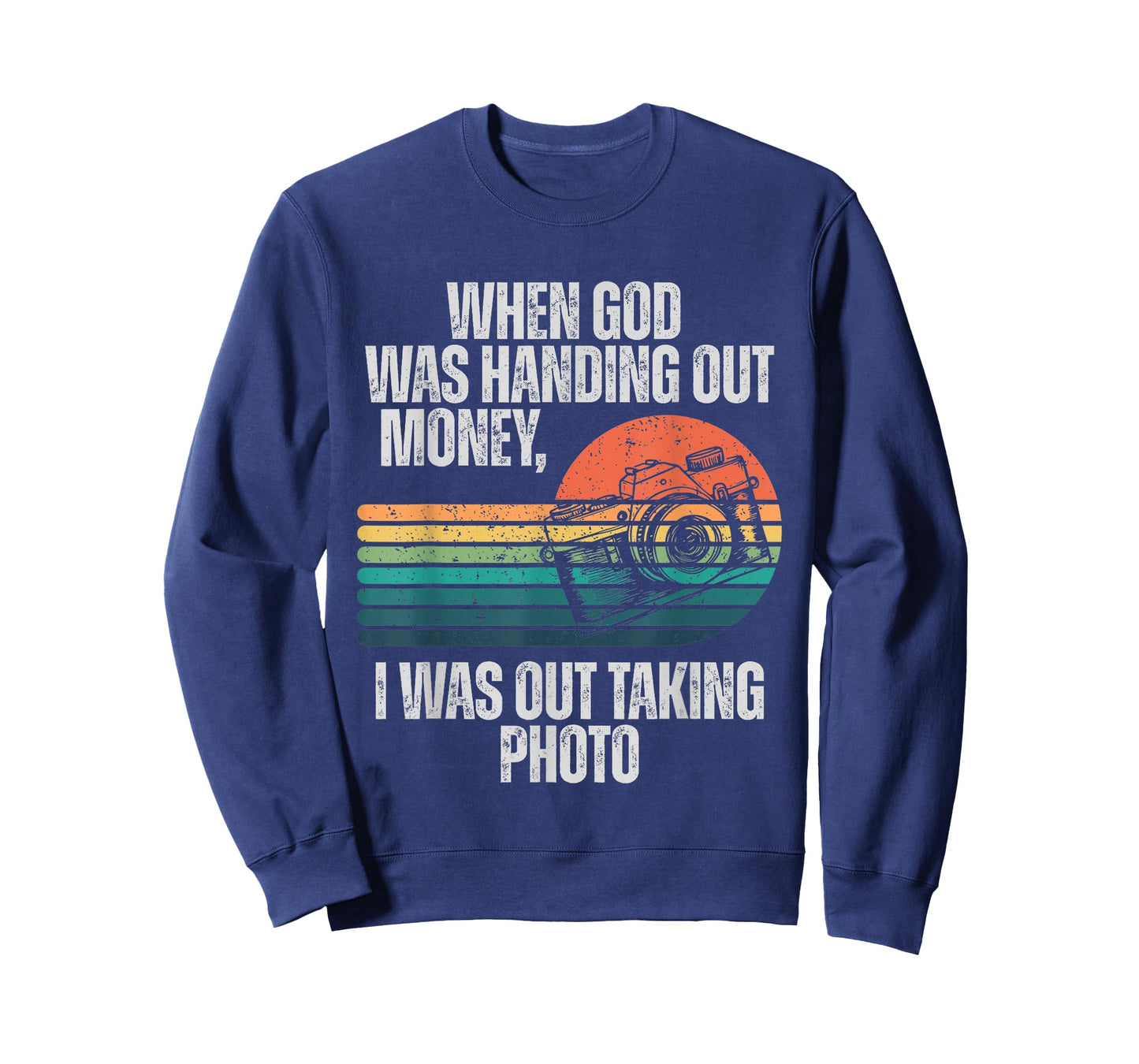 When God was Handing Out Money I was Out Taking Photo T-Shirt