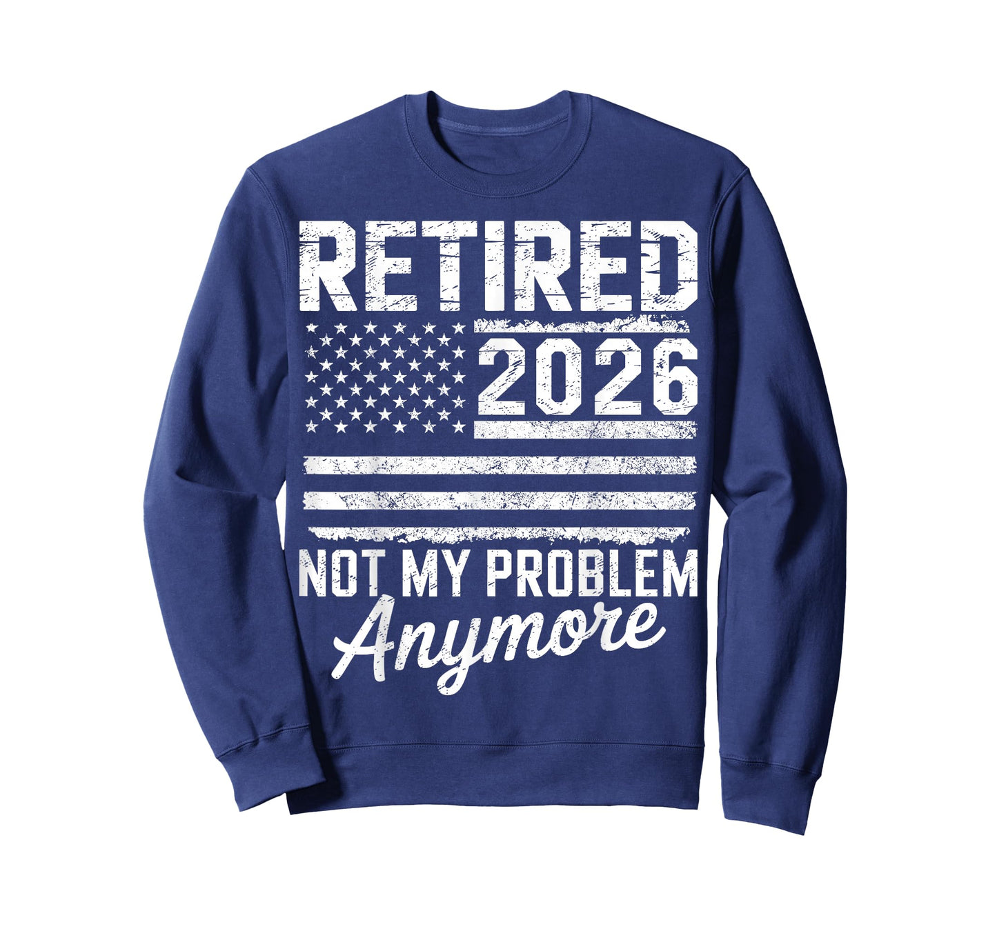 Retired 2026 Not My Problem Anymore American Flag Retirement T-Shirt