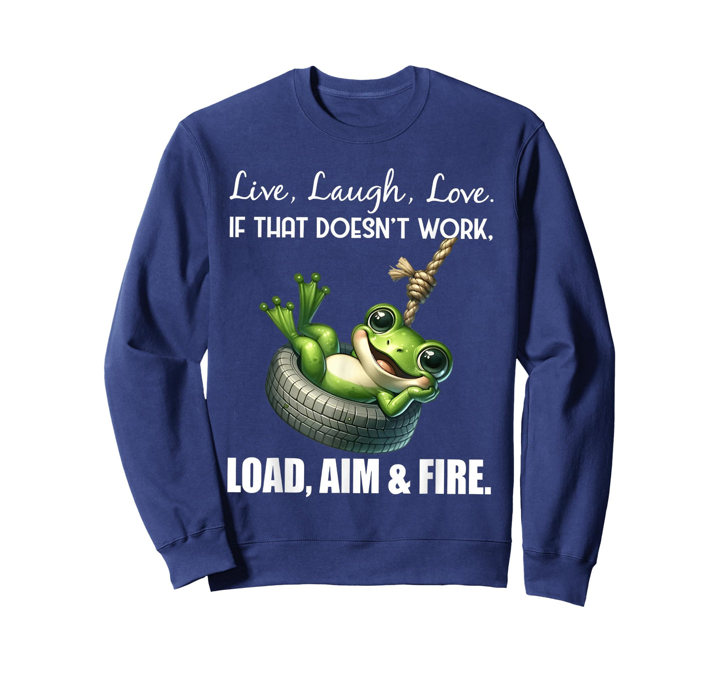 Live laugh love if that doesn't work load aim fire frog T-Shirt