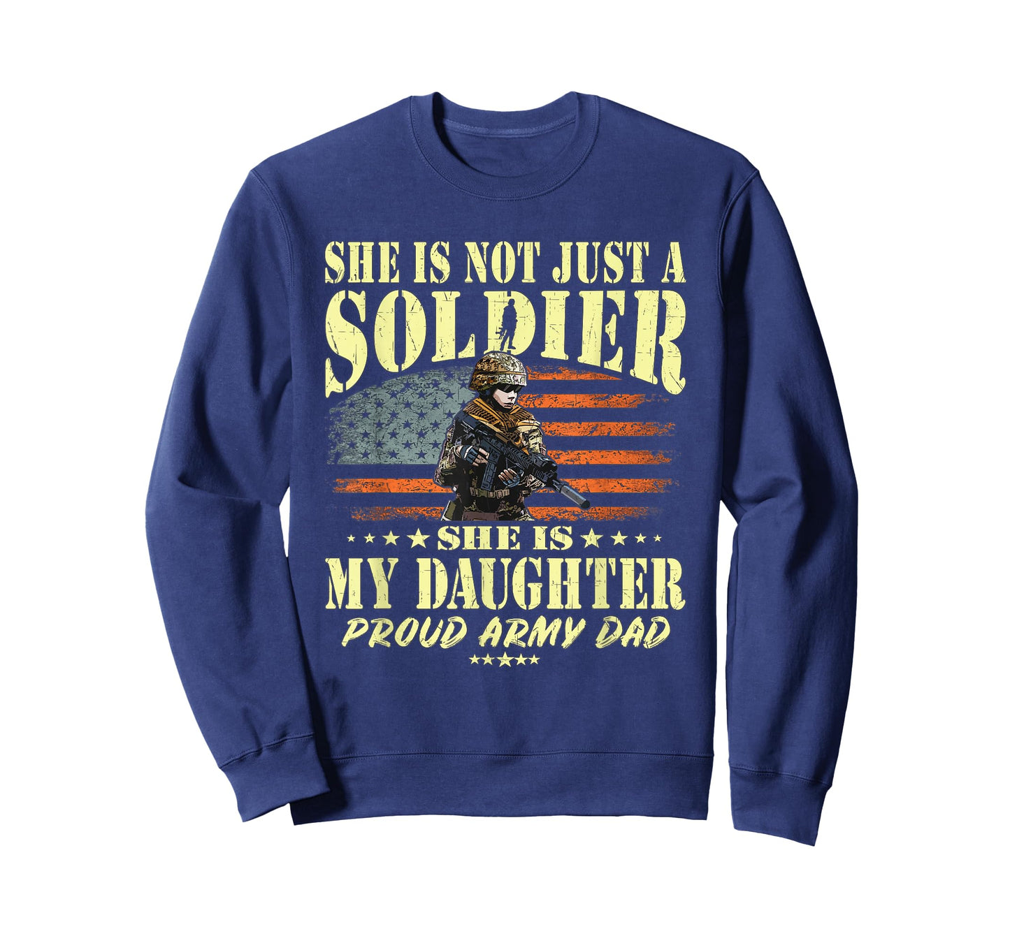 She Is Not Just A Soldier She Is My Daughter Proud Army Dad T-Shirt