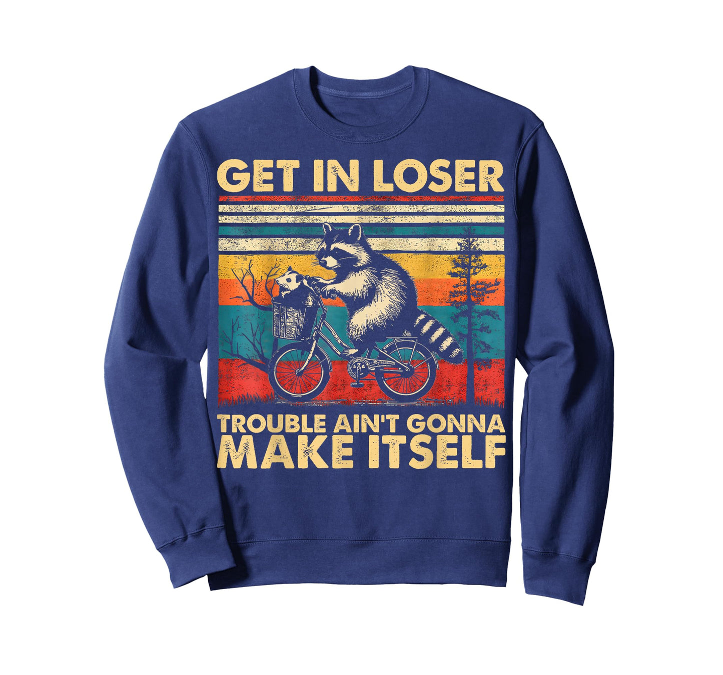 Get In Loser Trouble Ain't Gonna Make Itself Funny Raccoon T-Shirt
