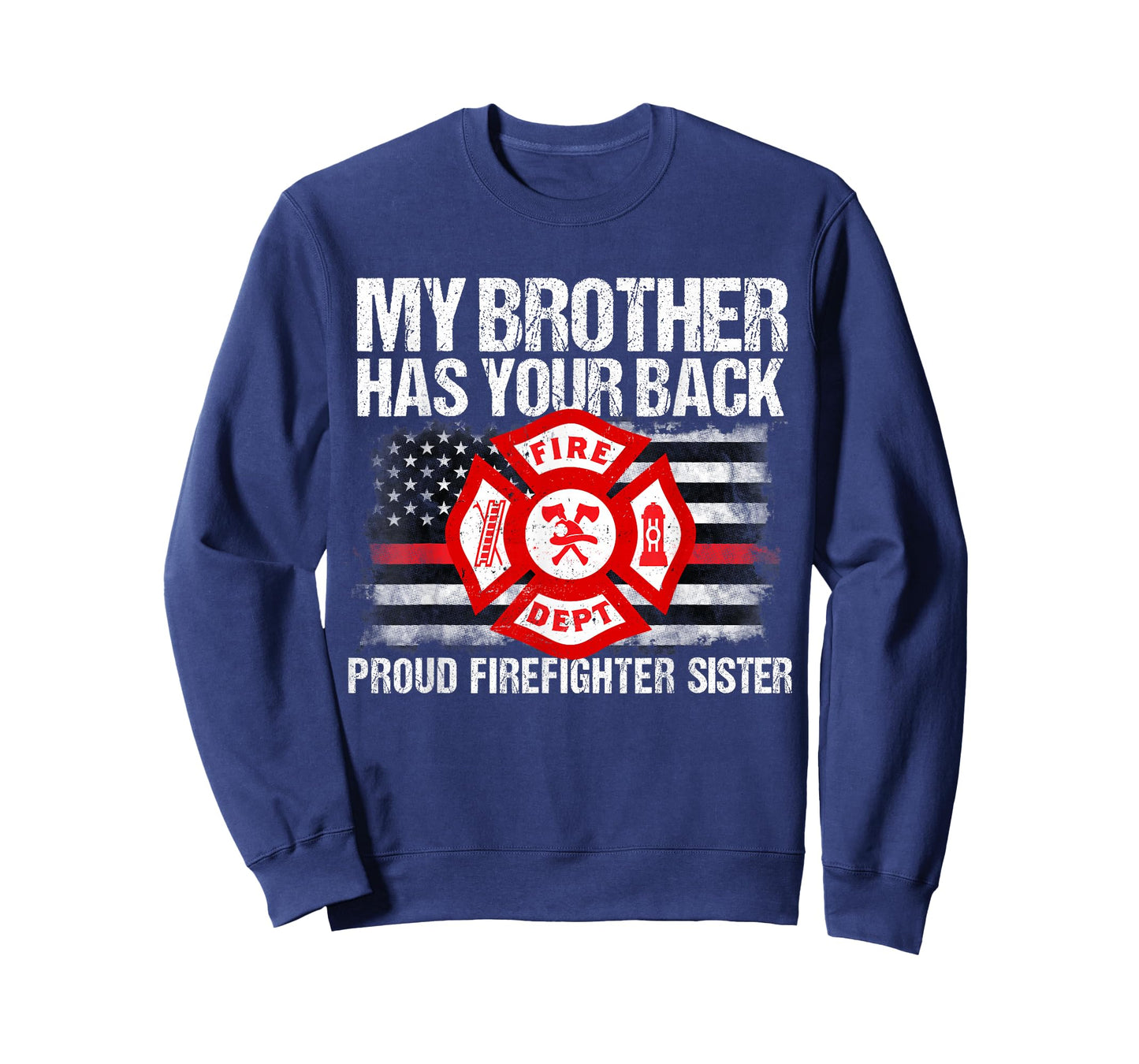 My Brother Has Back Firefighter Family T Shirt Sister Gift T-Shirt