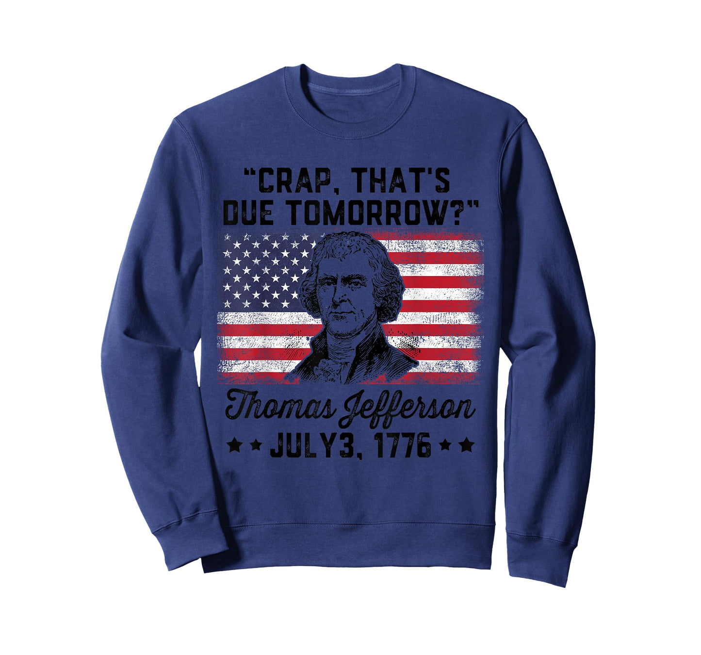 Crap That's Due Tomorrow? Thomas Jefferson Funny 4th Of July T-Shirt for Women Men