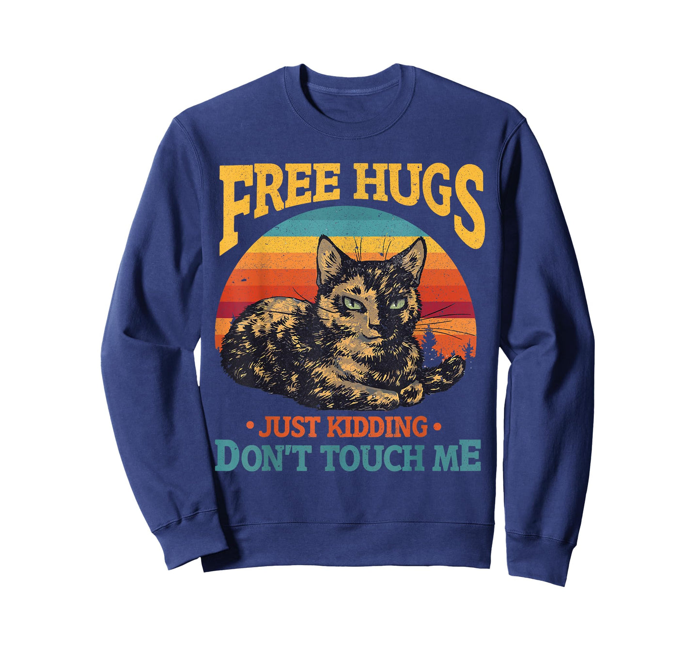 Free Tortoiseshell Cat Hugs Just Kidding Dont Touch Me T-Shirt