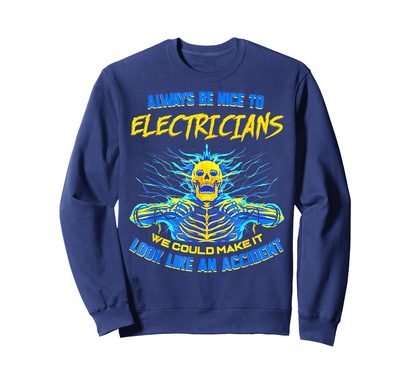 Always Be Nice To Electricians We Could Make It Skull T-Shirt