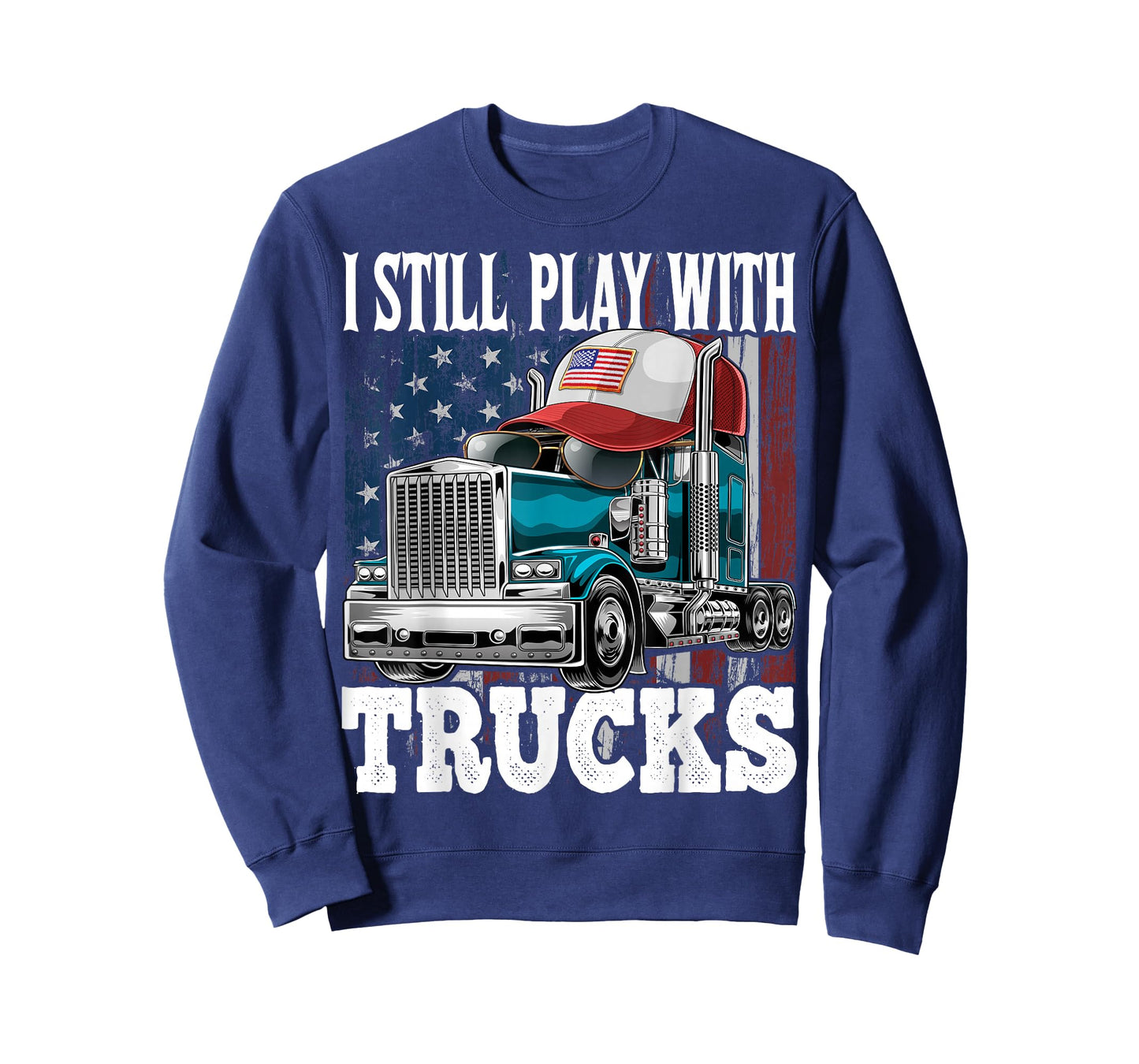 I Still Play with Trucks American Flag Trucker Shirt Gift T-Shirt