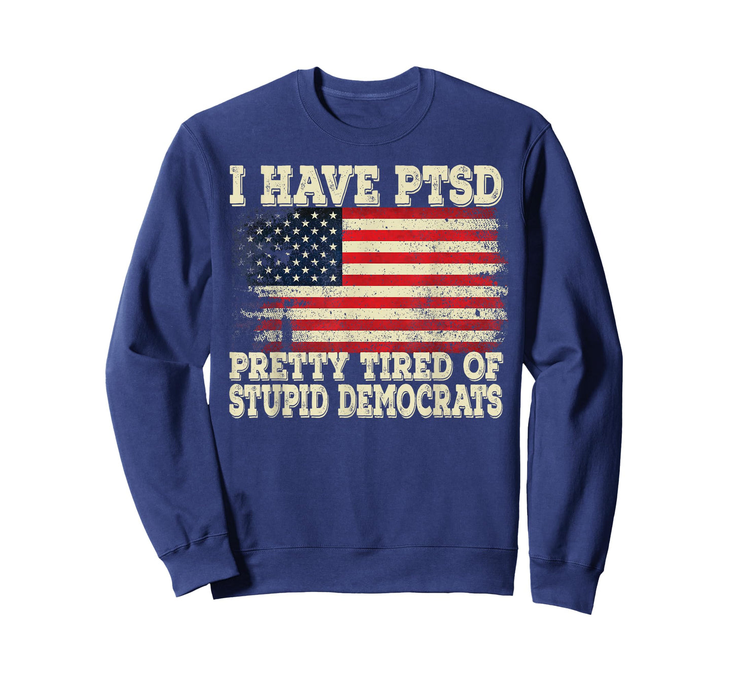I Have PTSD Pretty Tired Of Stupid Democrats T-Shirt