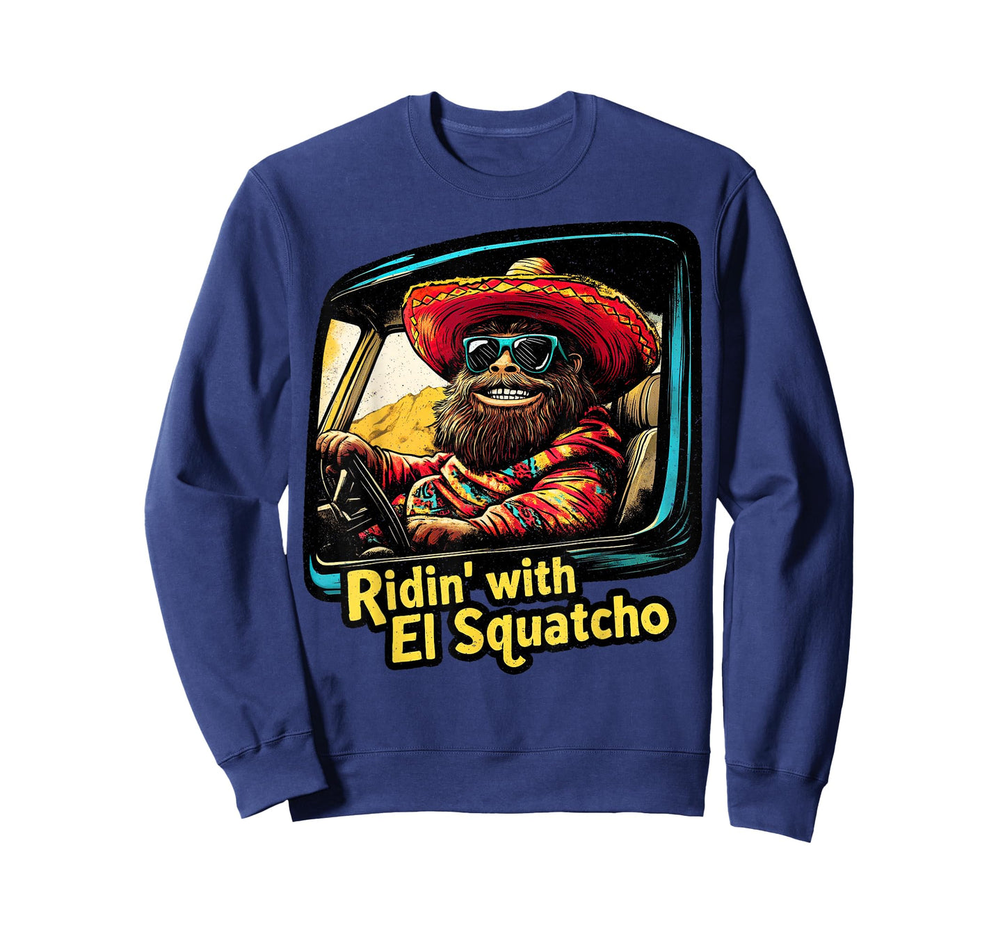 Ridin' with El Squatcho – Western Bigfoot Funny Sasquatch T-Shirt