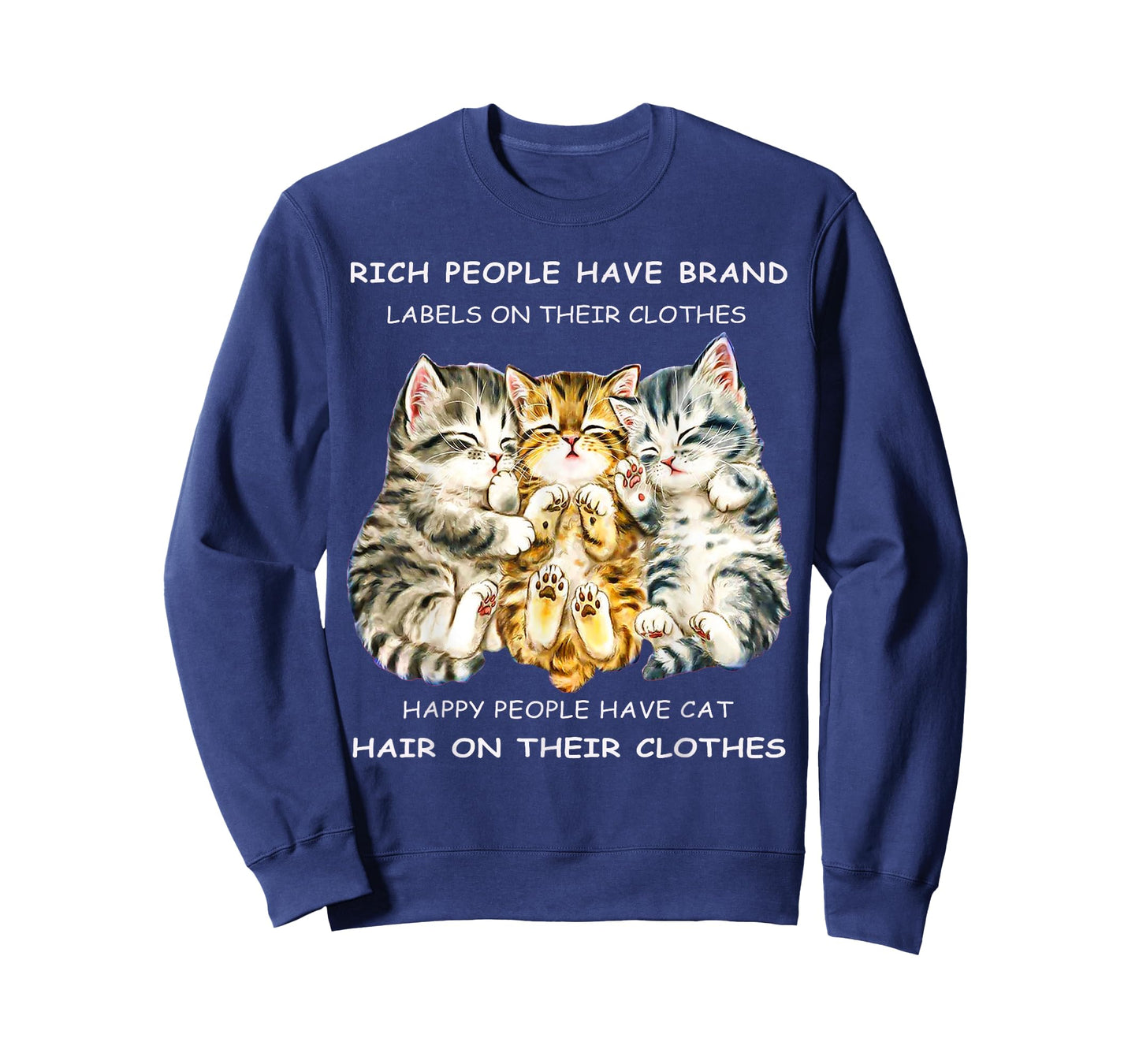 Rich People Have Label On Clothes Happy People Have Cat Hair Men Women T-Shirt