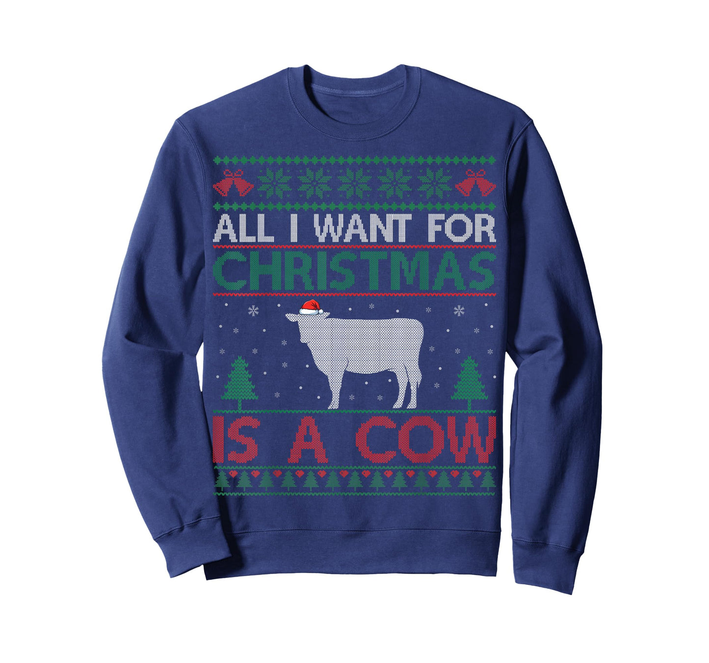 All I Want for Christmas is a Cow - Cow Lover Ugly Christmas T-Shirt