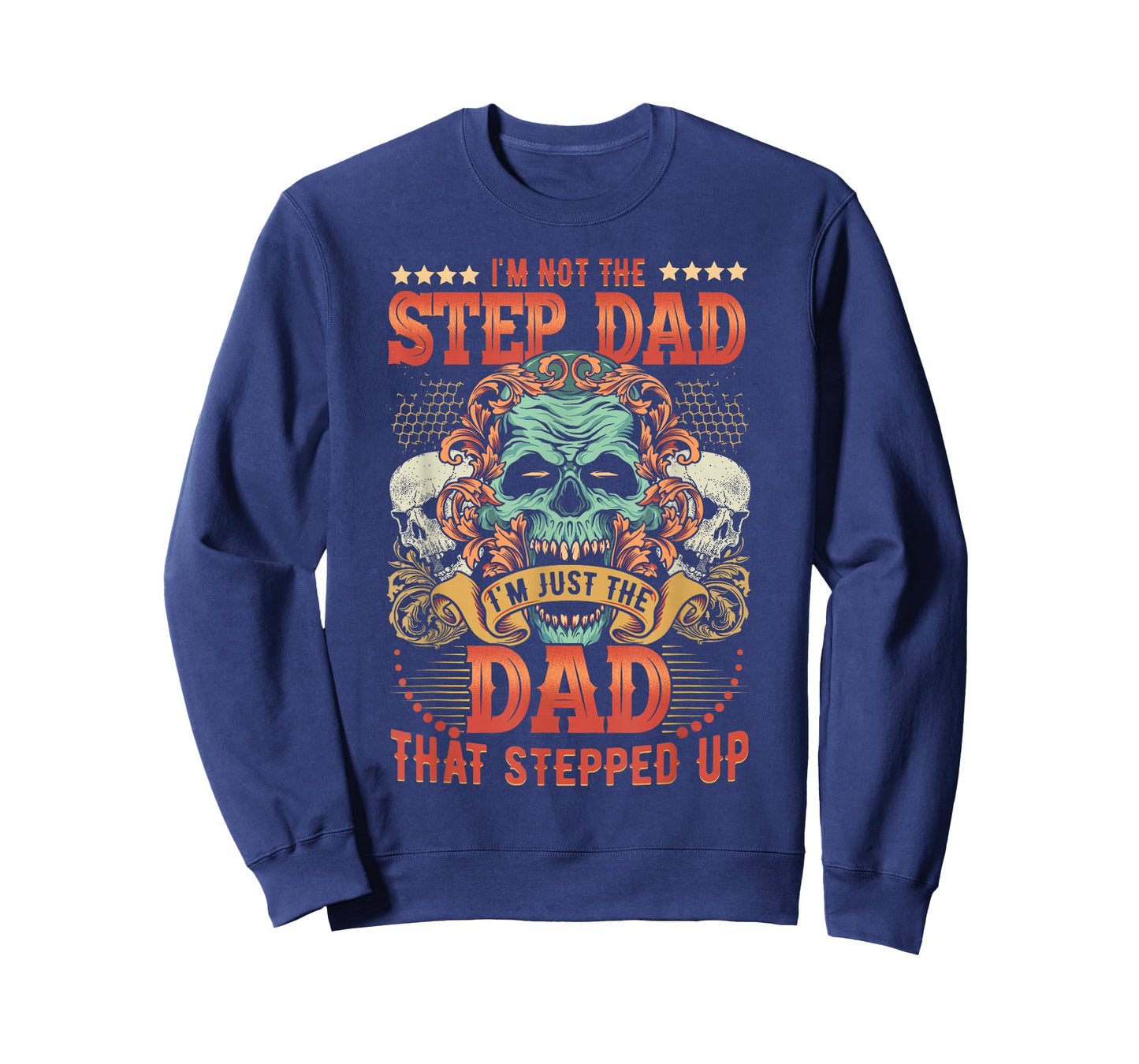 Mens I'm Not The Stepdad I'm Just The Dad That Stepped Up T-Shirt