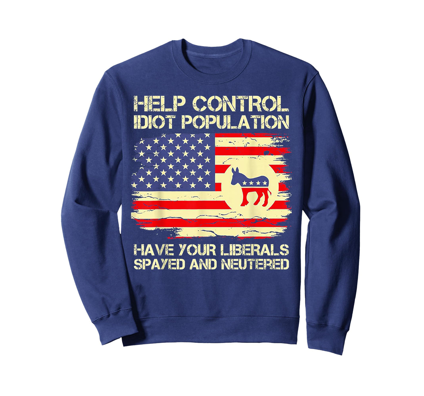 Help Control Idiot Population Have Your Liberals Spayed T-Shirt